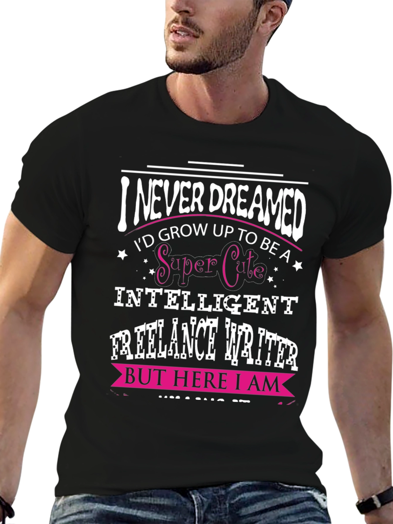 Black I Never Dreamed Funny Freelance Writer T-Shirt view 6