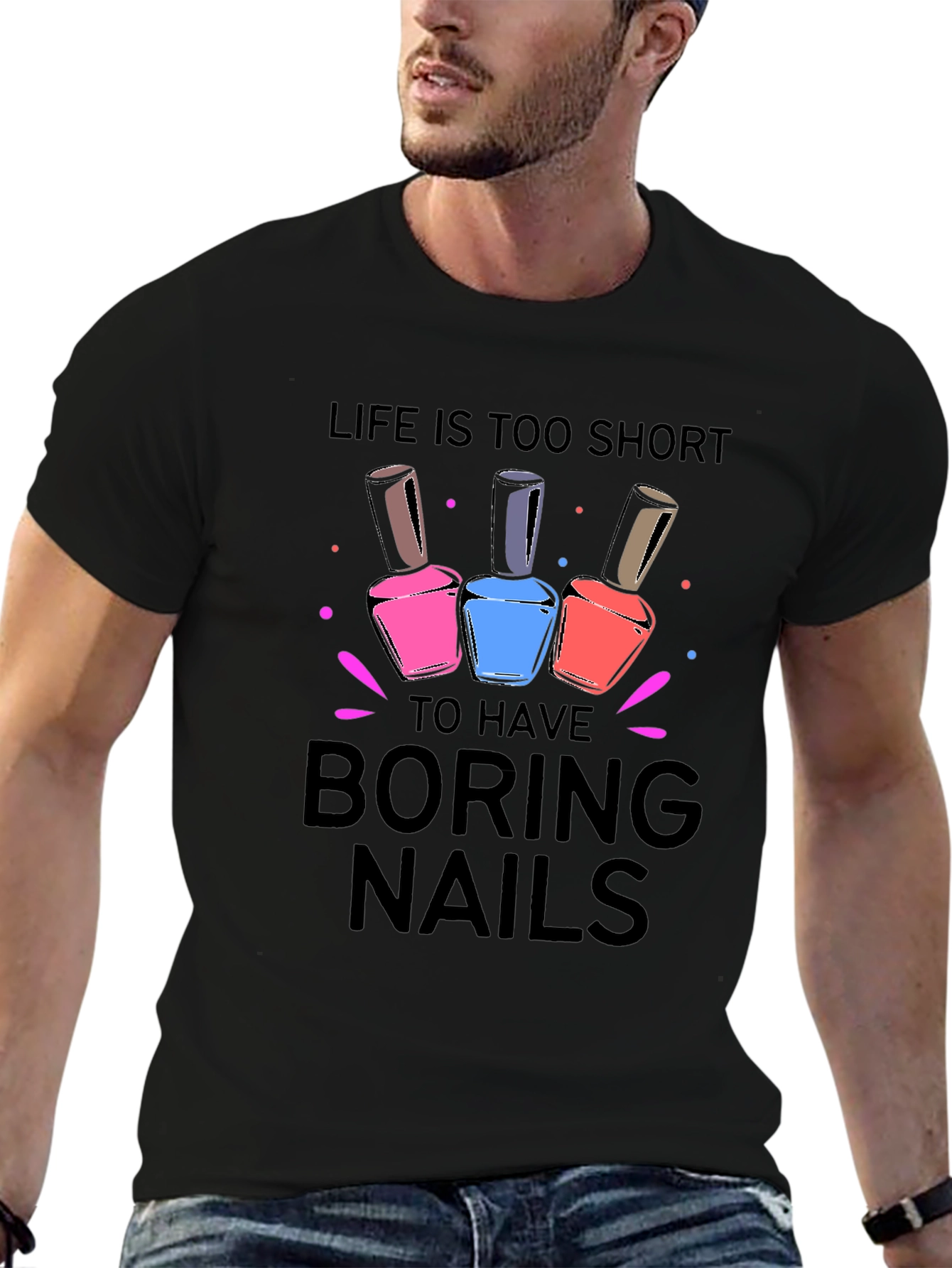 Life is too short for Boring Nails T-Shirt - 6
