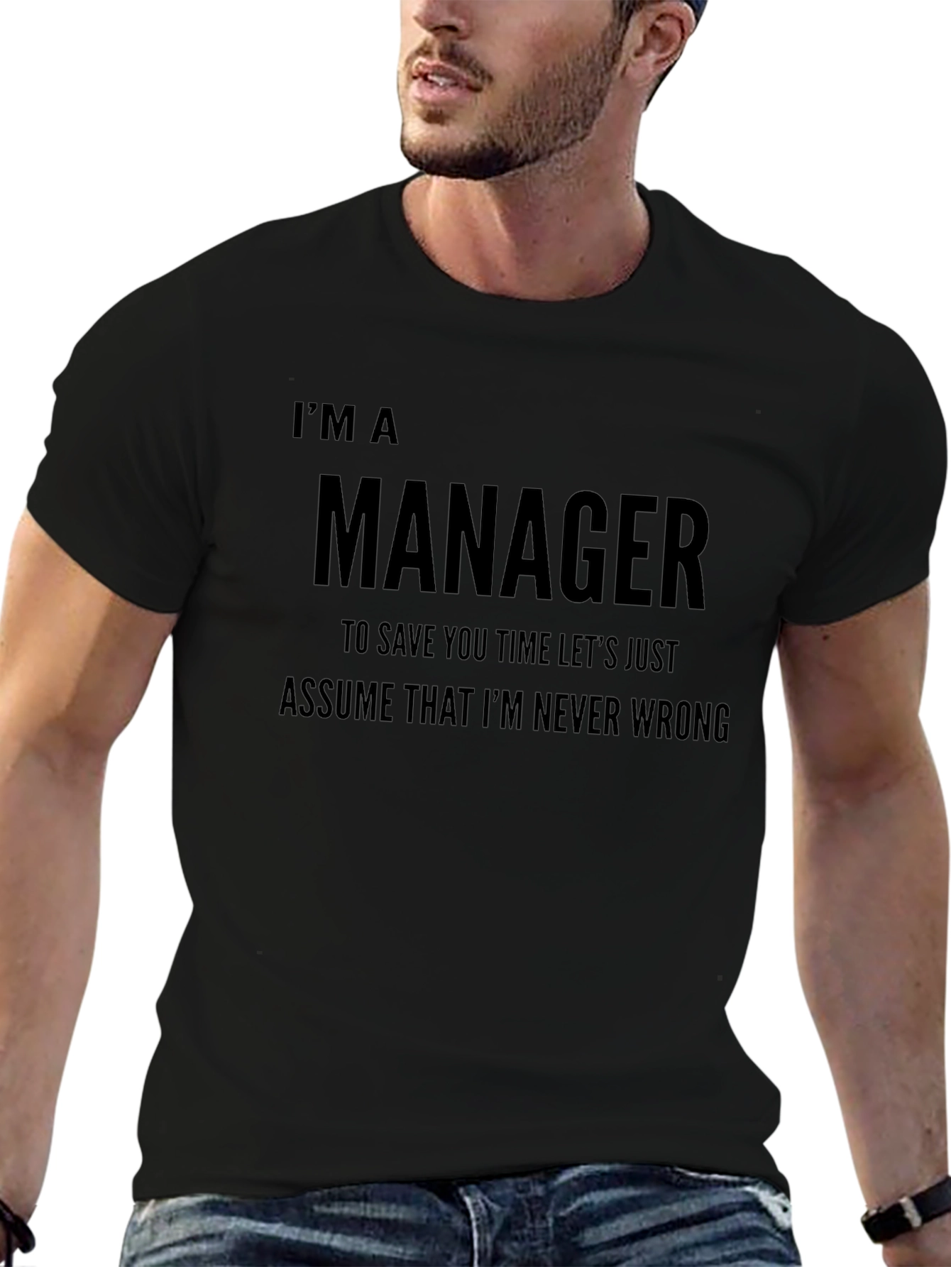 Black I'm a Manager T-Shirt Funny Never Wrong Tee view 6