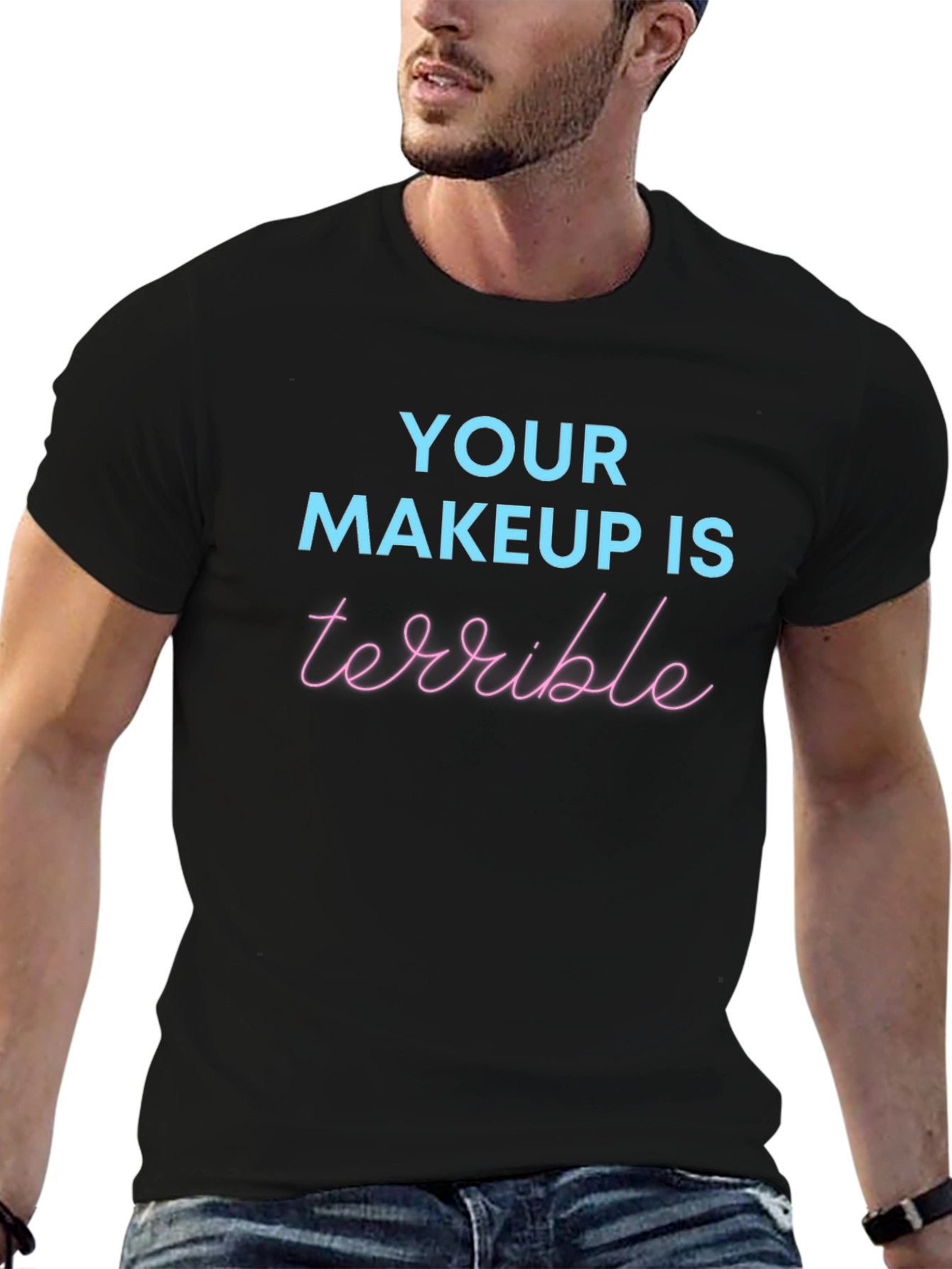 Black Funny Your Makeup Is Terrible T-Shirt view 6