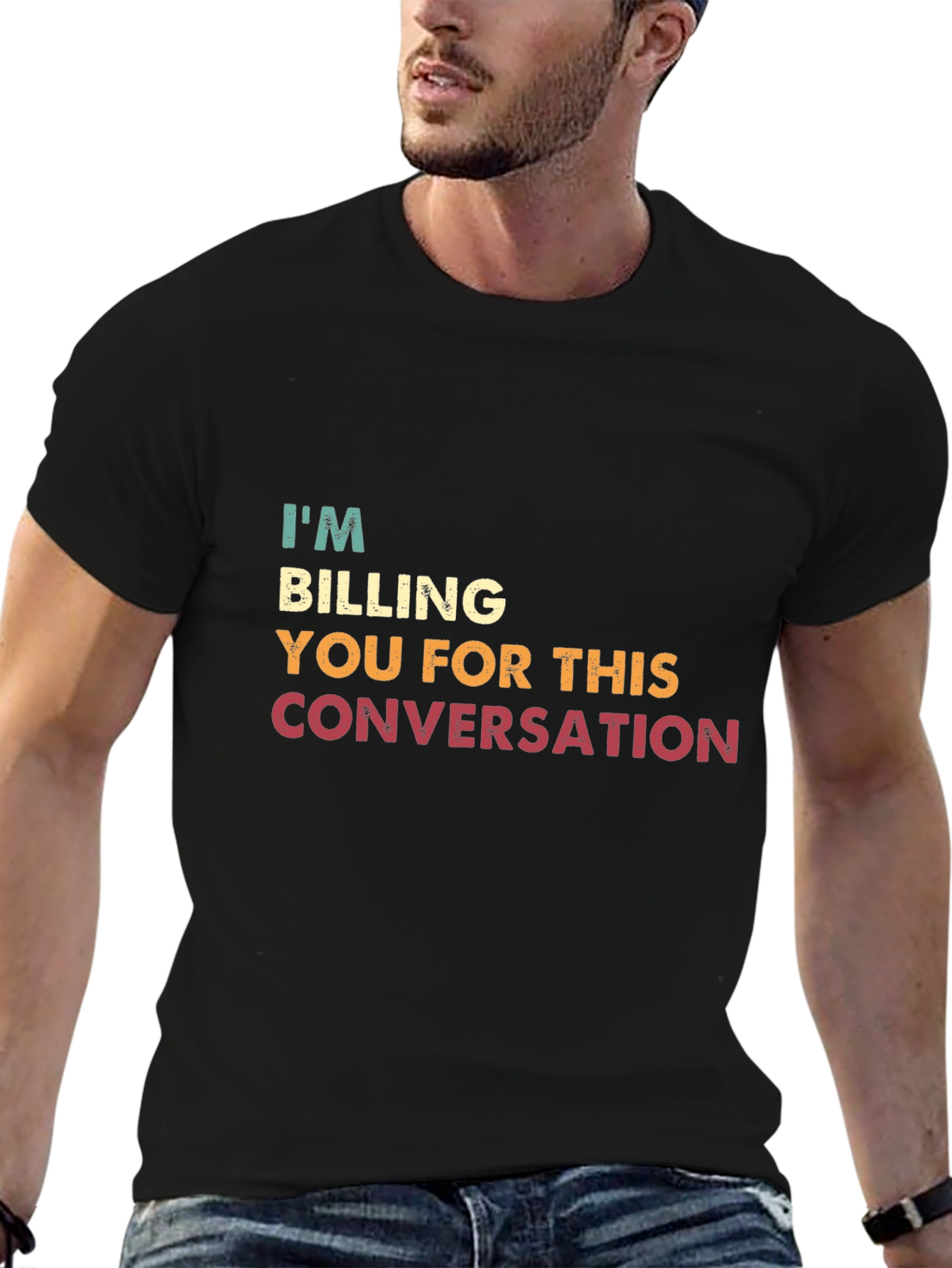I'm Billing You for This Conversation T-Shirt - 6