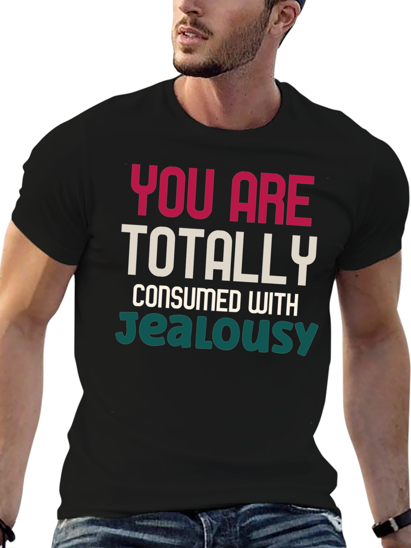 Black You Are Totally Consumed With Jealousy T-Shirt view 6