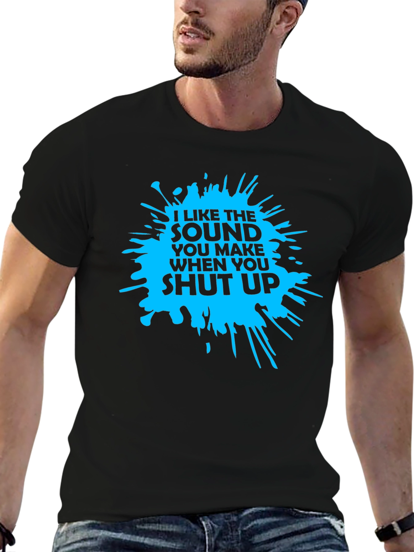 Black I Like The Sound You Make When You Shut Up T-Shirt view 6