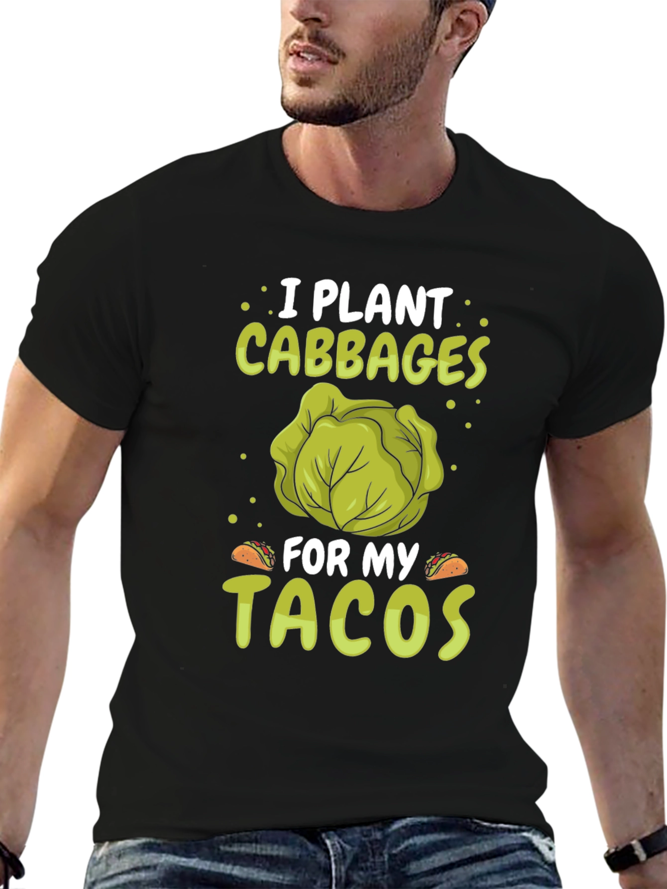 Black I Plant Cabbages for My Tacos - Funny T-Shirt view 6