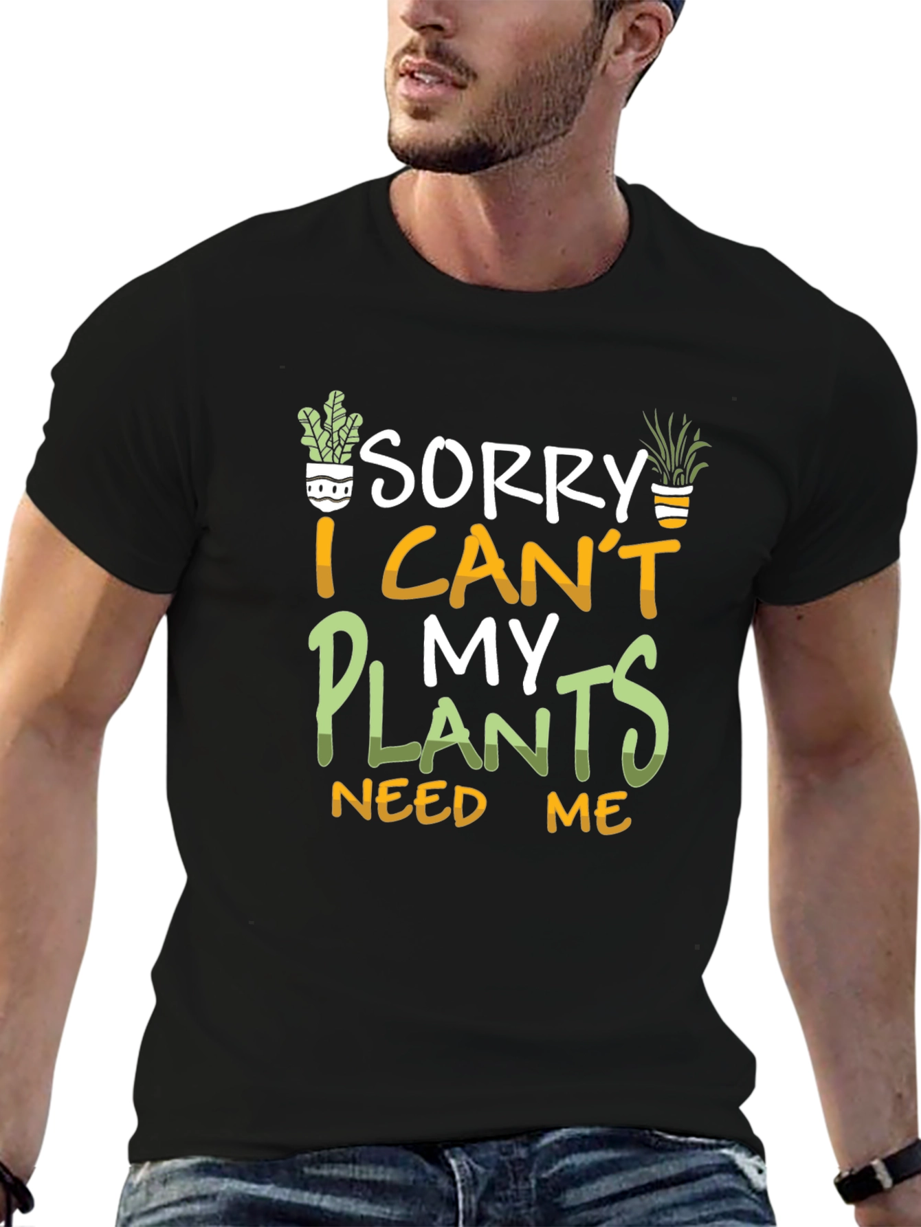 Black Sorry I Can't My Plants Need Me T-Shirt view 6