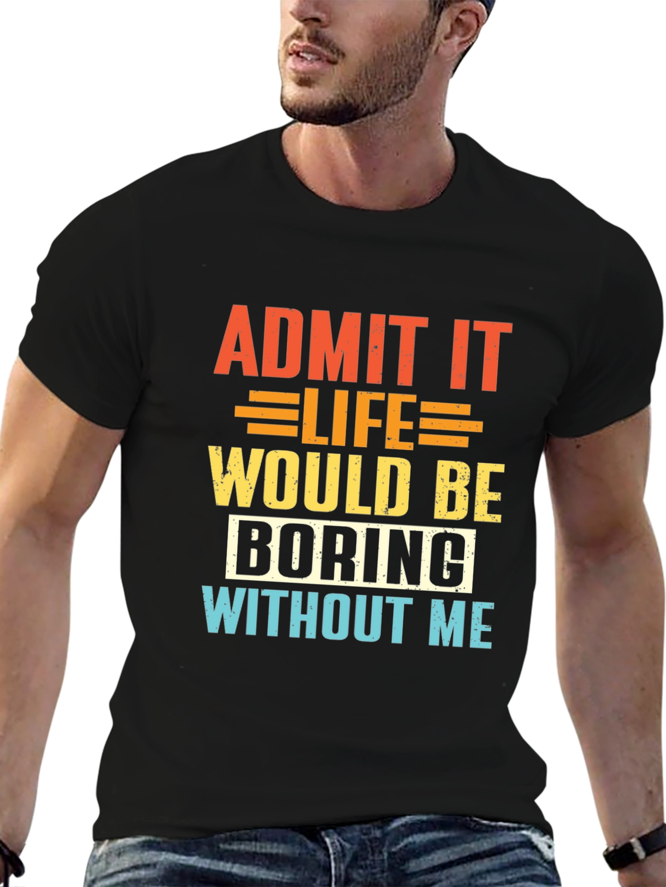 Black Funny Slogan T-Shirt - Admit It Life Would Be Boring view 6