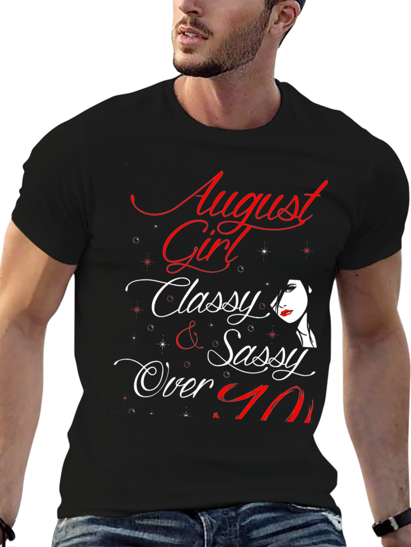 August Girl T-Shirt - Classy & Sassy Over 40 Birthday Tee - 6