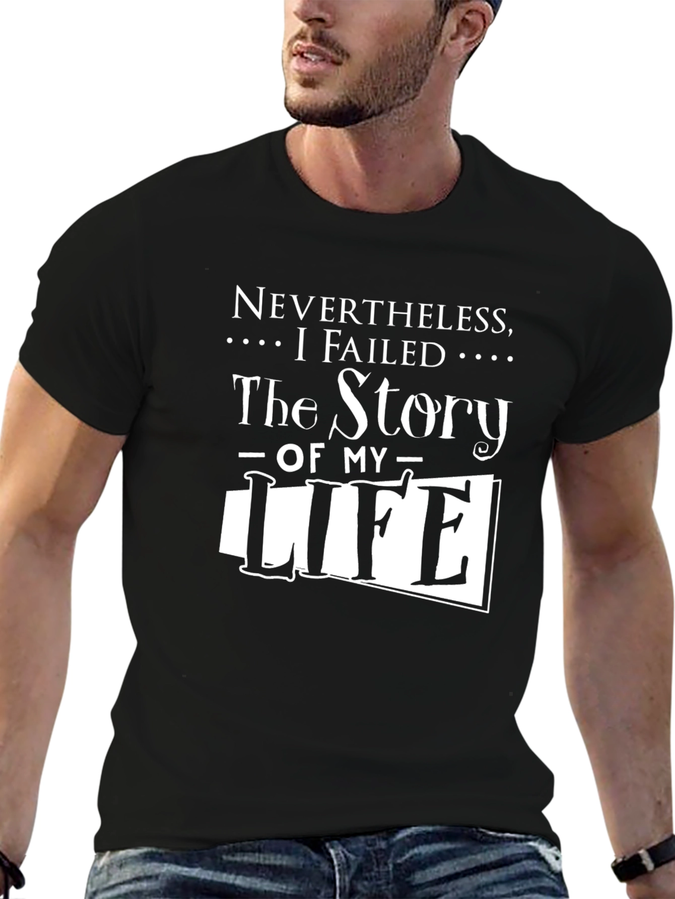 Black Nevertheless I Failed The Story Of My Life T-Shirt view 6