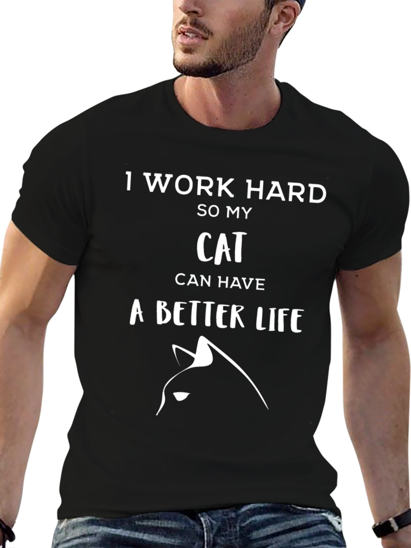Black I Work Hard So My Cat Can Have A Better Life T-Shirt view 6