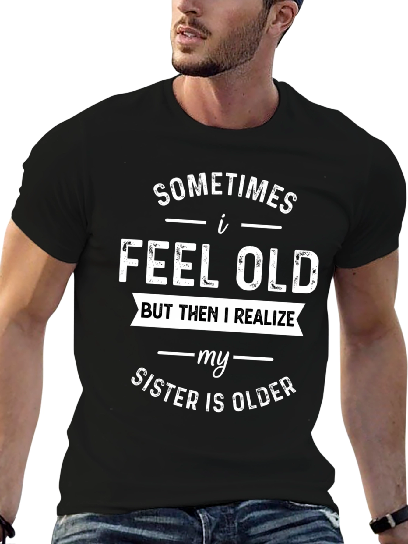 Black Funny Sister T-Shirt - Sometimes I Feel Old view 6
