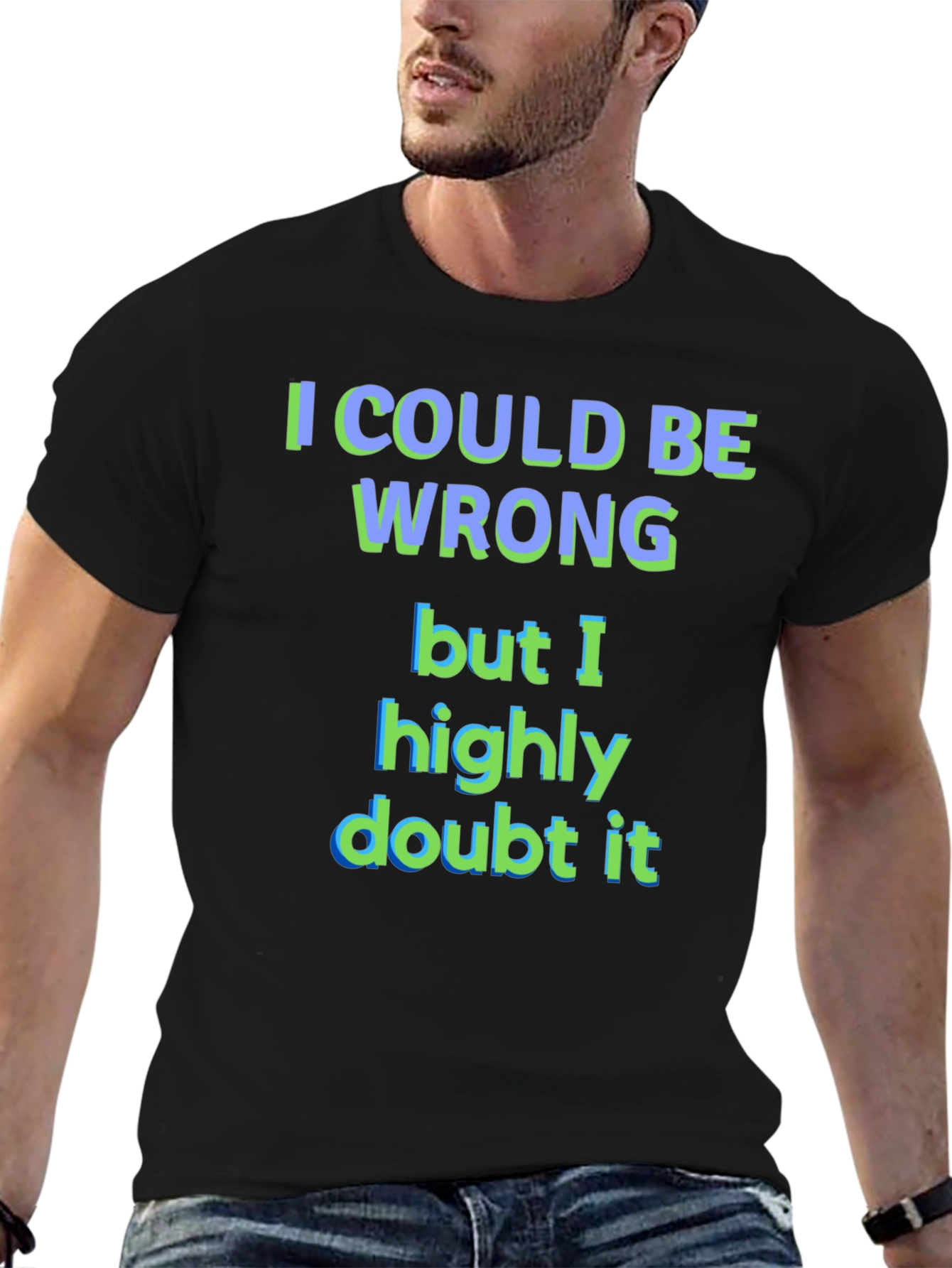 Black Funny "I Could Be Wrong" Graphic T-Shirt view 6