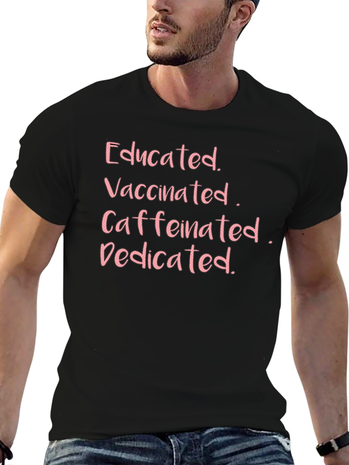 Educated Vaccinated Caffeinated Dedicated Tee - 6