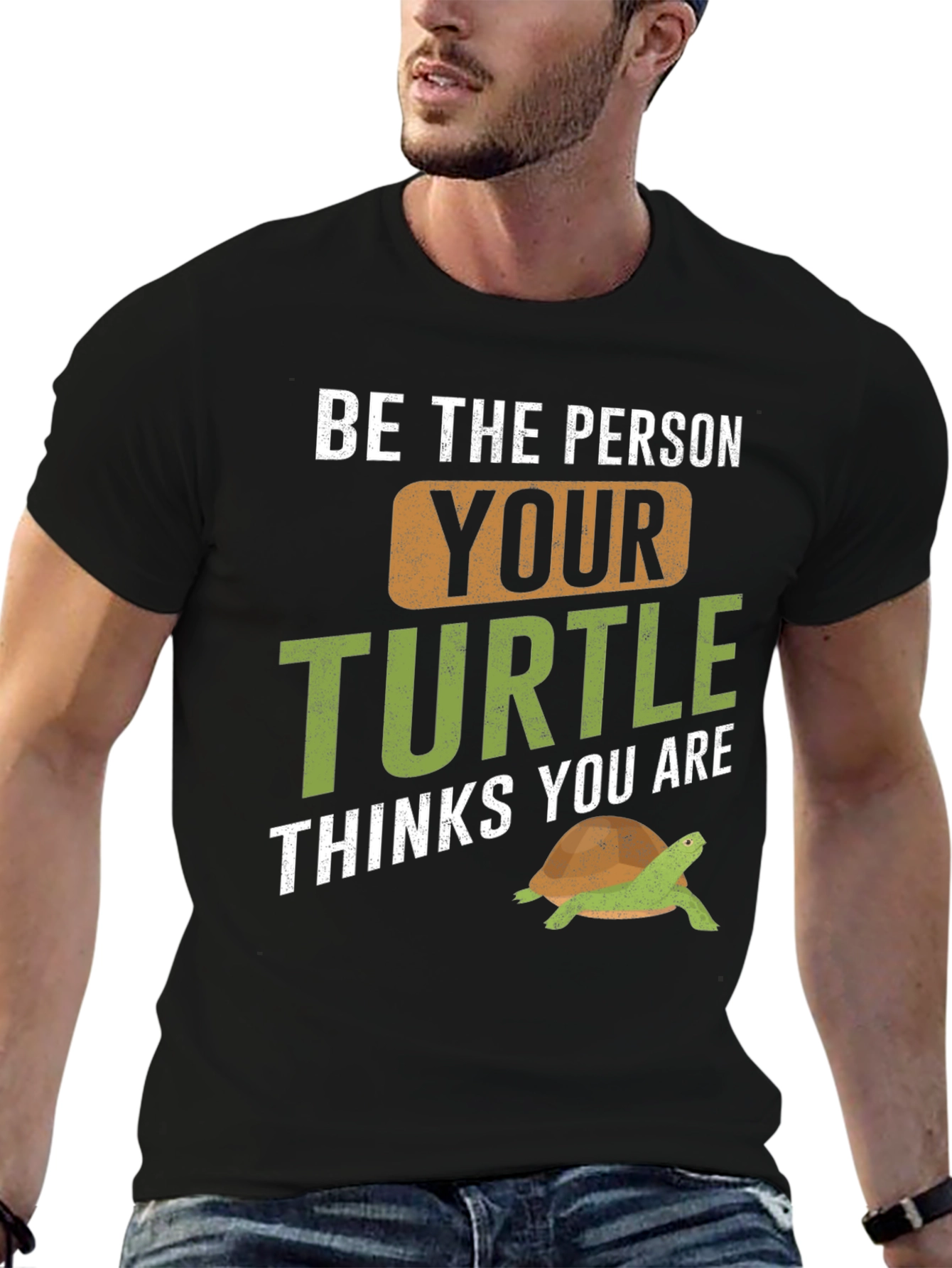 Black Turtle Lover T-Shirt - Be The Person Your Turtle Thinks You Are view 6
