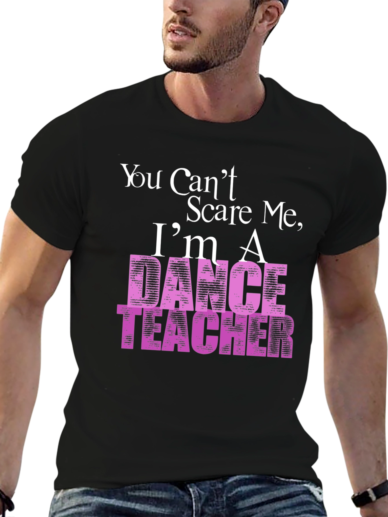 Black Dance Teacher T-Shirt - You Can't Scare Me view 6