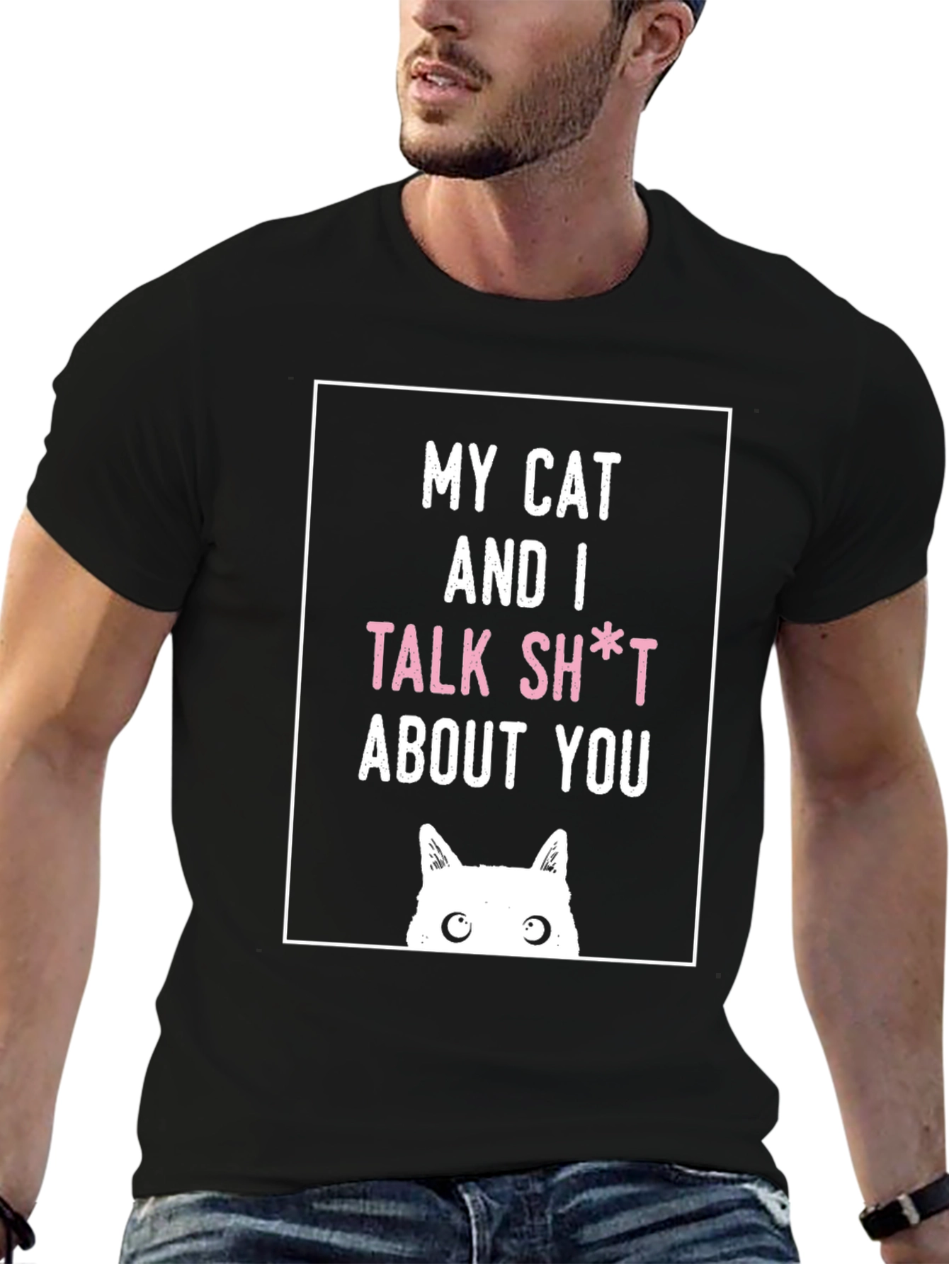 Black My Cat And I Talk Sh*t About You T-Shirt view 6