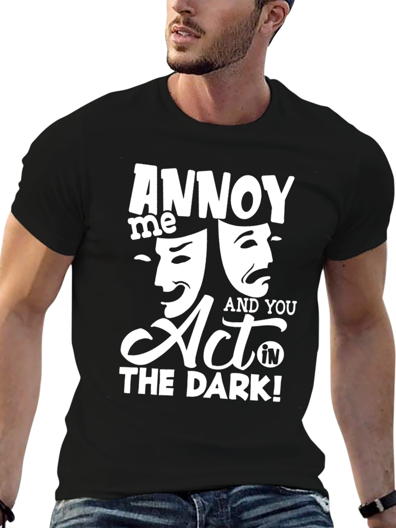 Black Annoy Me & You Act in The Dark! T-Shirt view 6