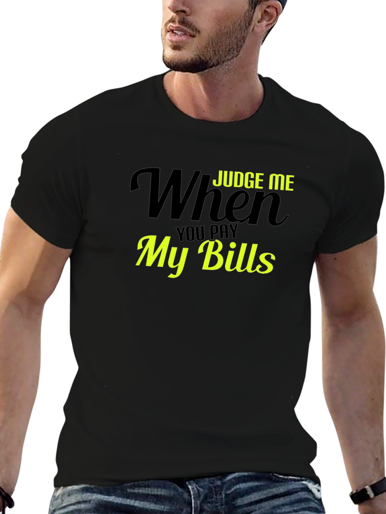 Judge Me When You Pay My Bills T-Shirt - 6