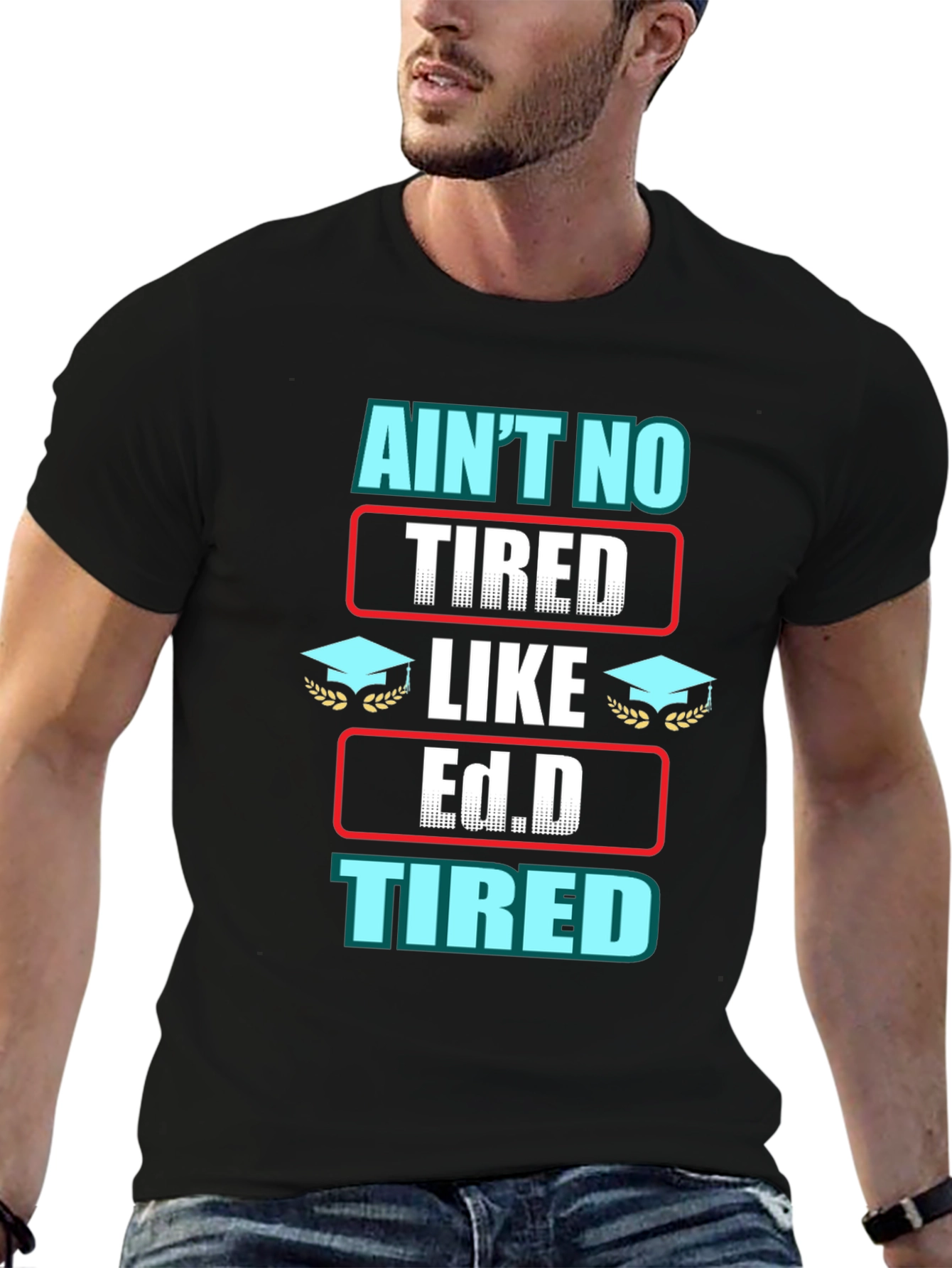 Black Ain't No Tired Like Ed.D Tired Graphic T-Shirt view 6