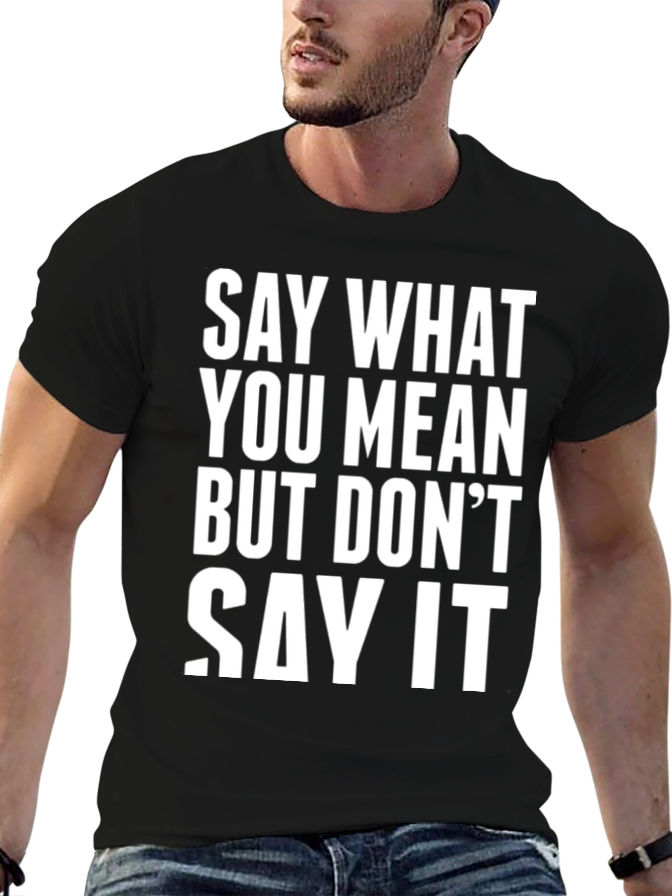 Black Say What You Mean Funny T-Shirt view 6