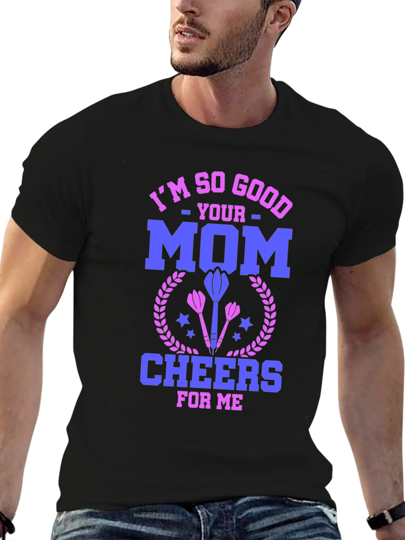 Black I'm So Good Your Mom Cheers for Me T-Shirt view 6
