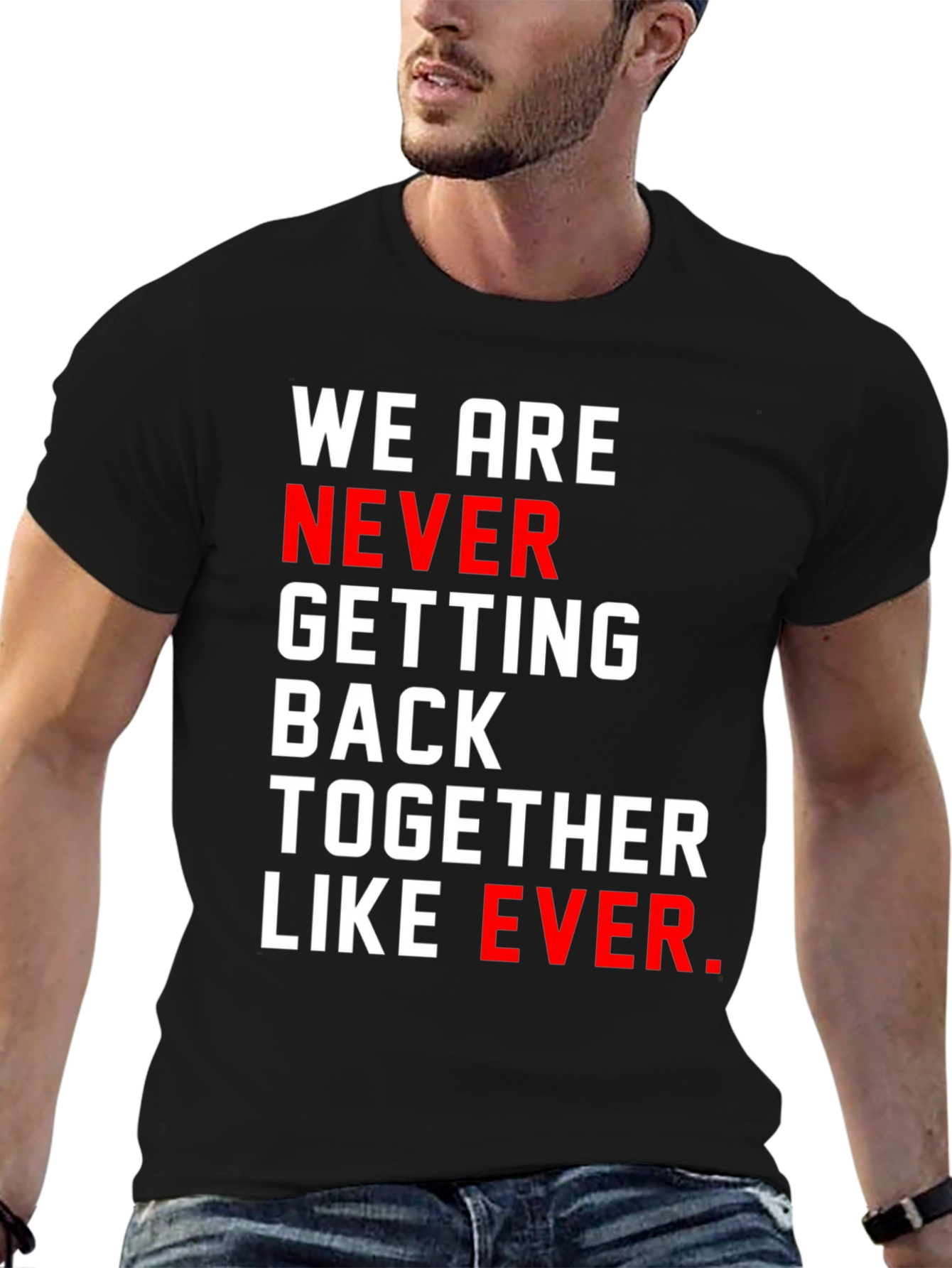 Black We Are Never Getting Back Together T-Shirt view 6