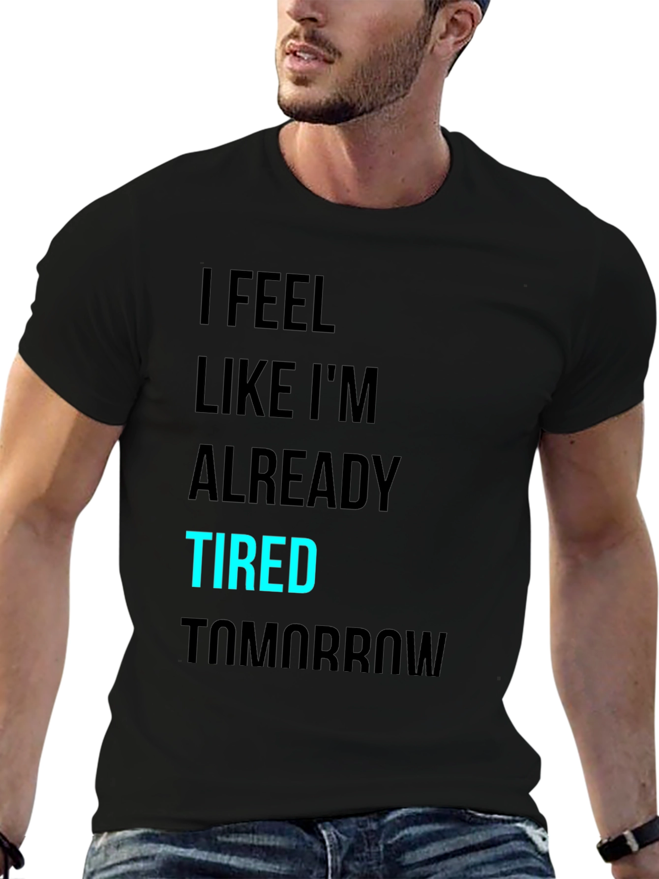 Black I Feel Like I'm Already Tired Tomorrow T-Shirt view 6