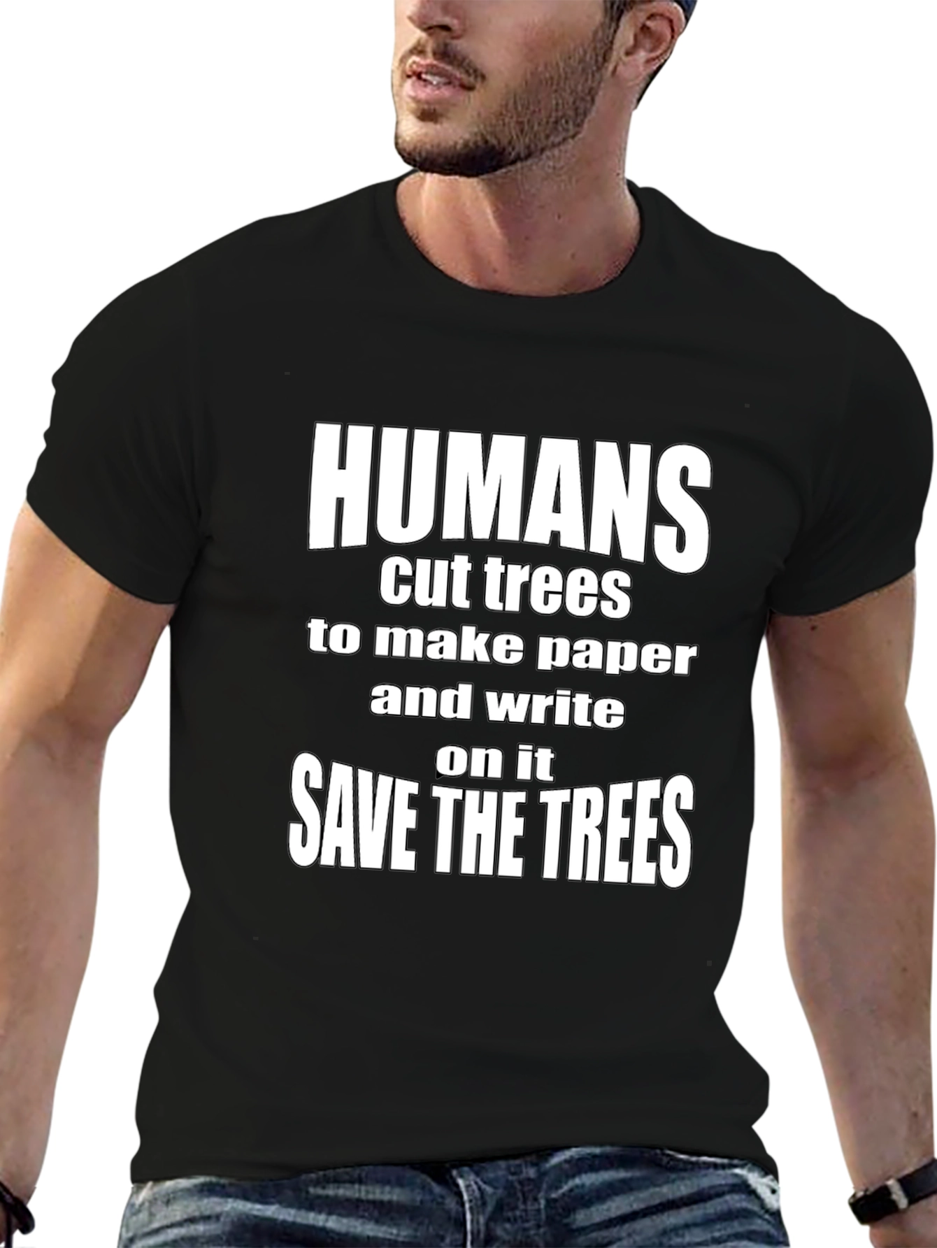 Black Humans Cut Trees Save The Trees Black T-Shirt view 6