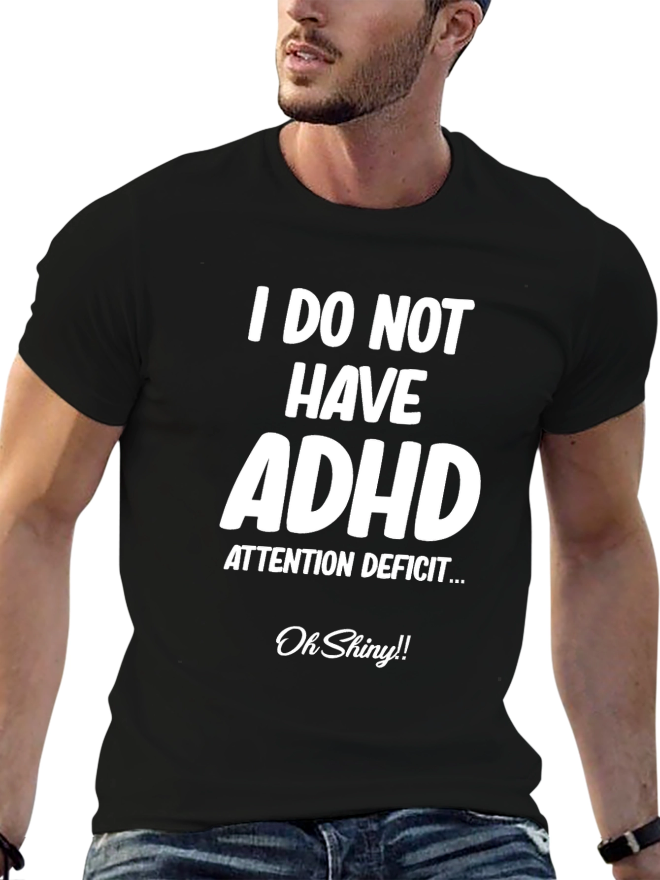 Black I Do Not Have ADHD Funny T-Shirt view 6