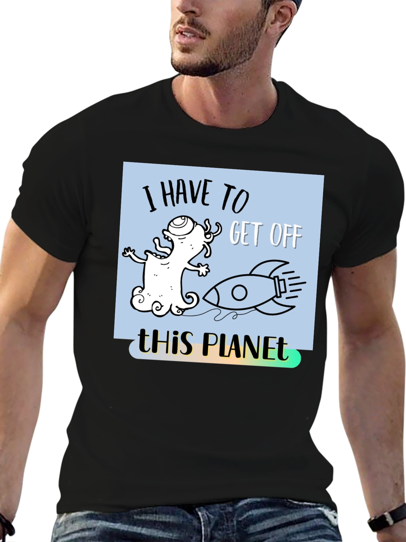 I Have to Get Off This Planet T-Shirt - 6