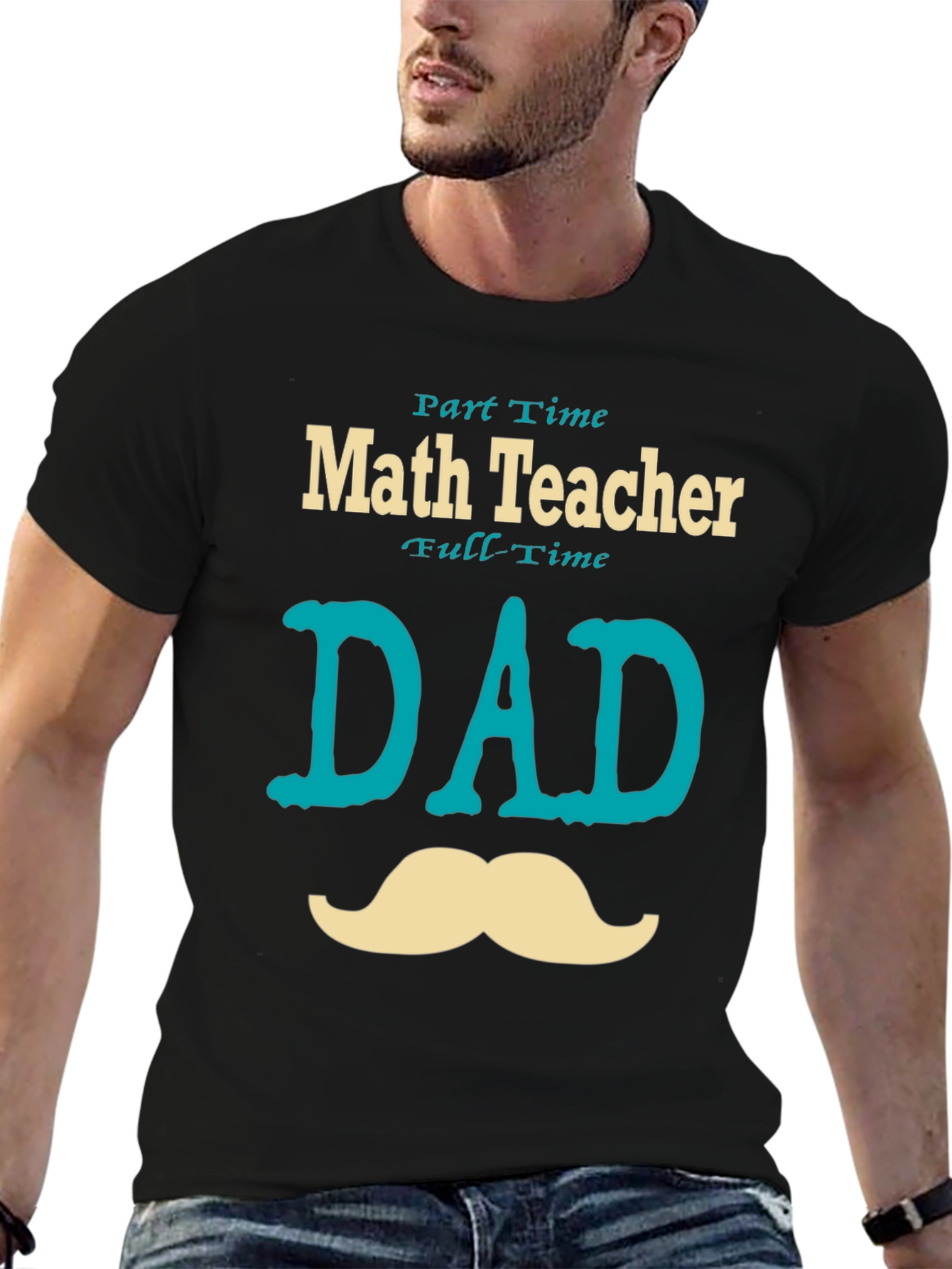 Part-Time Math Teacher, Full-Time Dad T-Shirt - 6