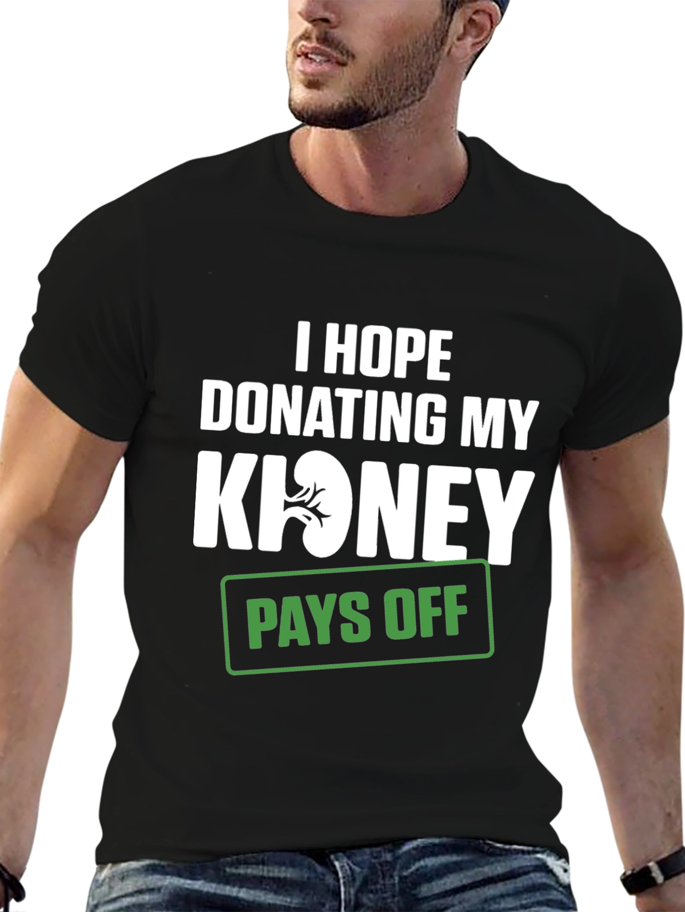 Black Funny Kidney Donor T-Shirt - I Hope Donating Pays Off view 6