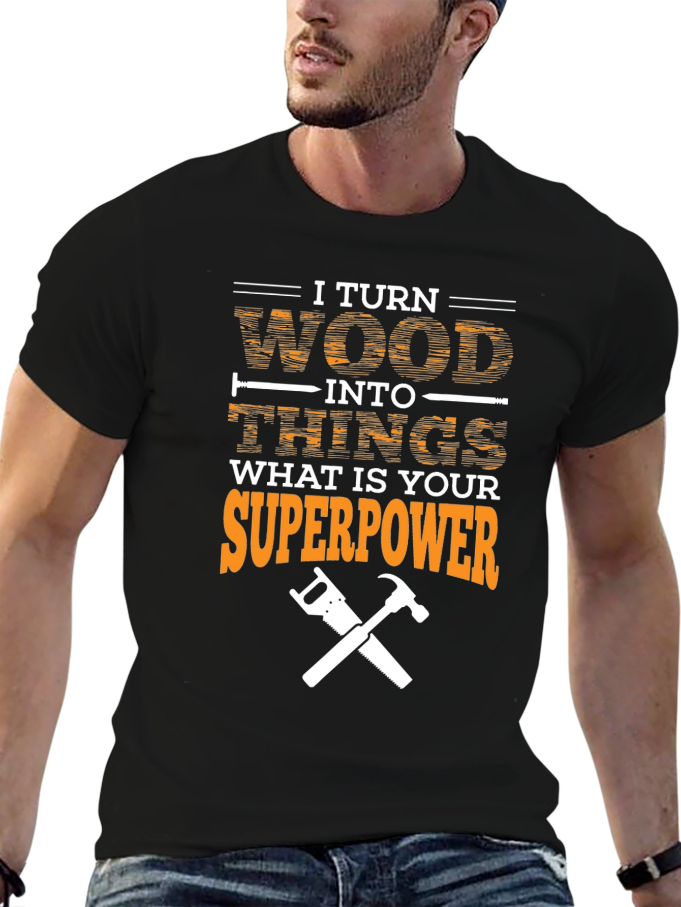 Black I Turn Wood Into Things Superpower T-Shirt view 6