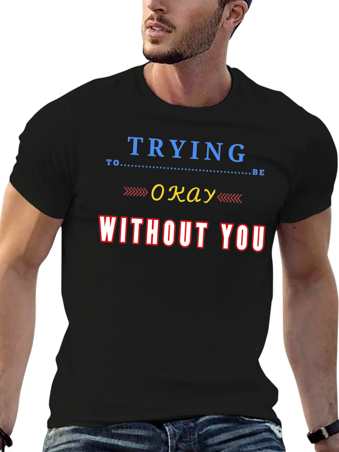Black Trying To Be Okay Without You Graphic Tee view 6
