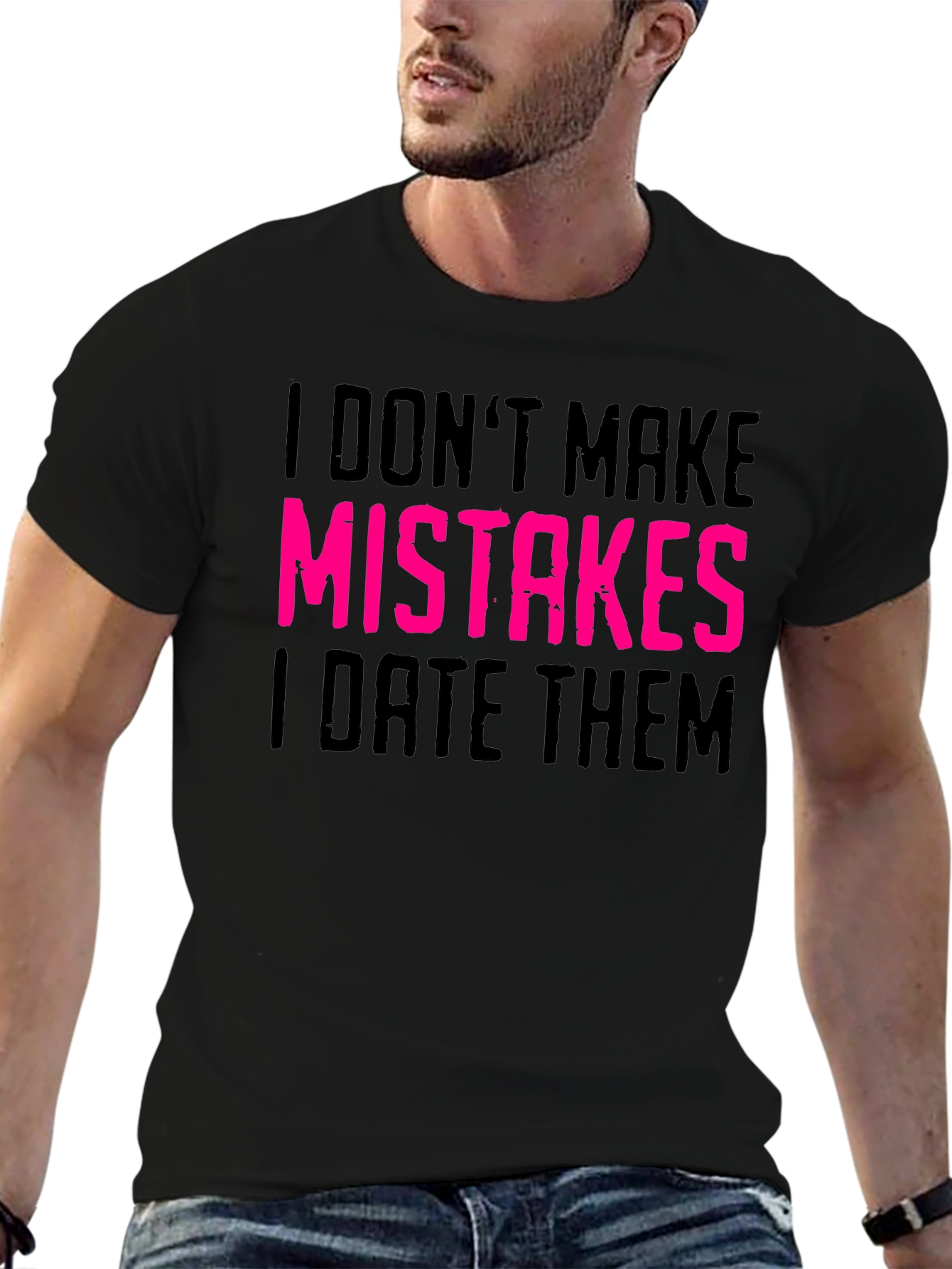 Black I Don't Make Mistakes I Date Them Graphic Tee view 6