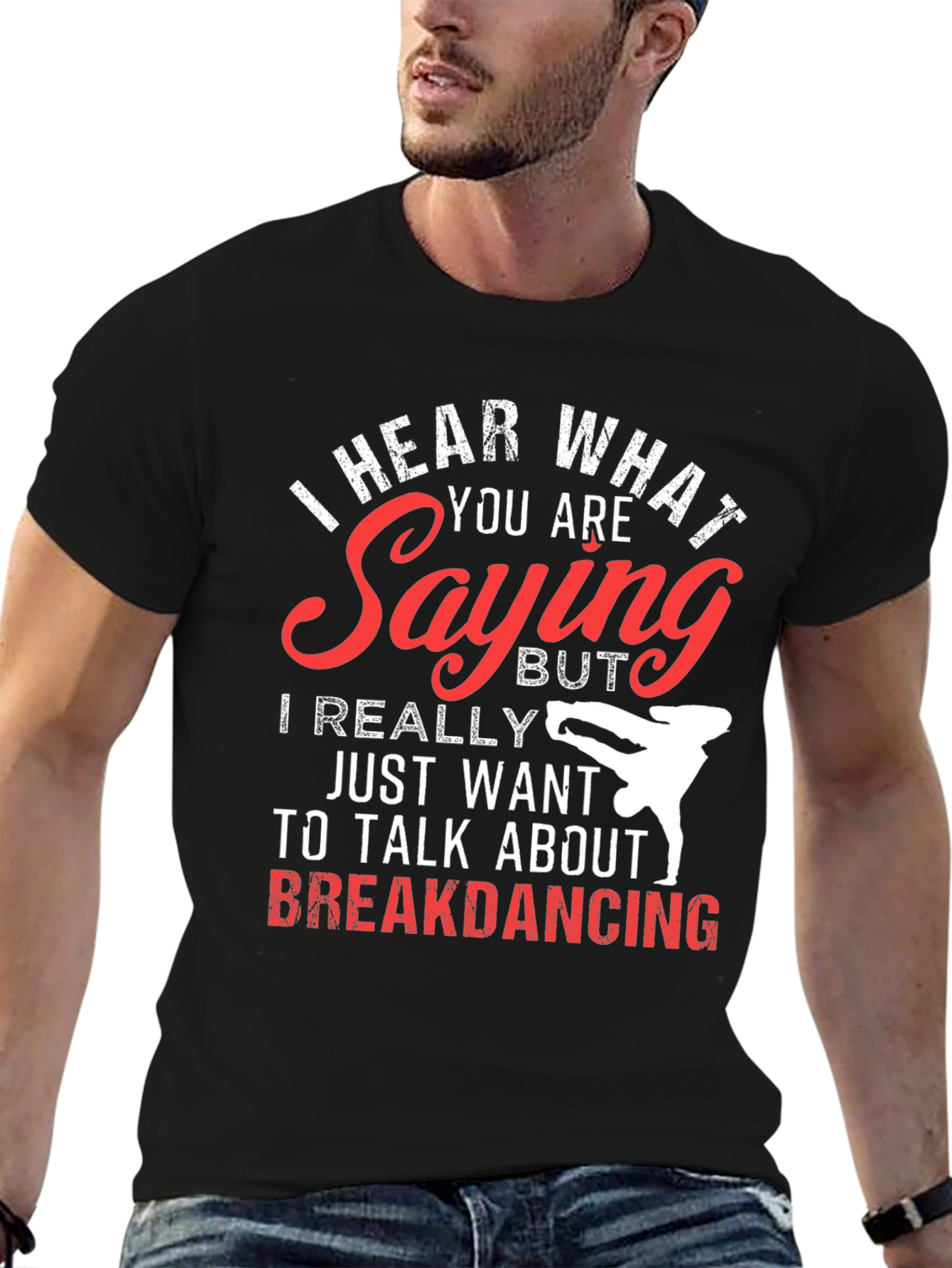 Black Breakdancing T-Shirt - I Hear What You're Saying view 6