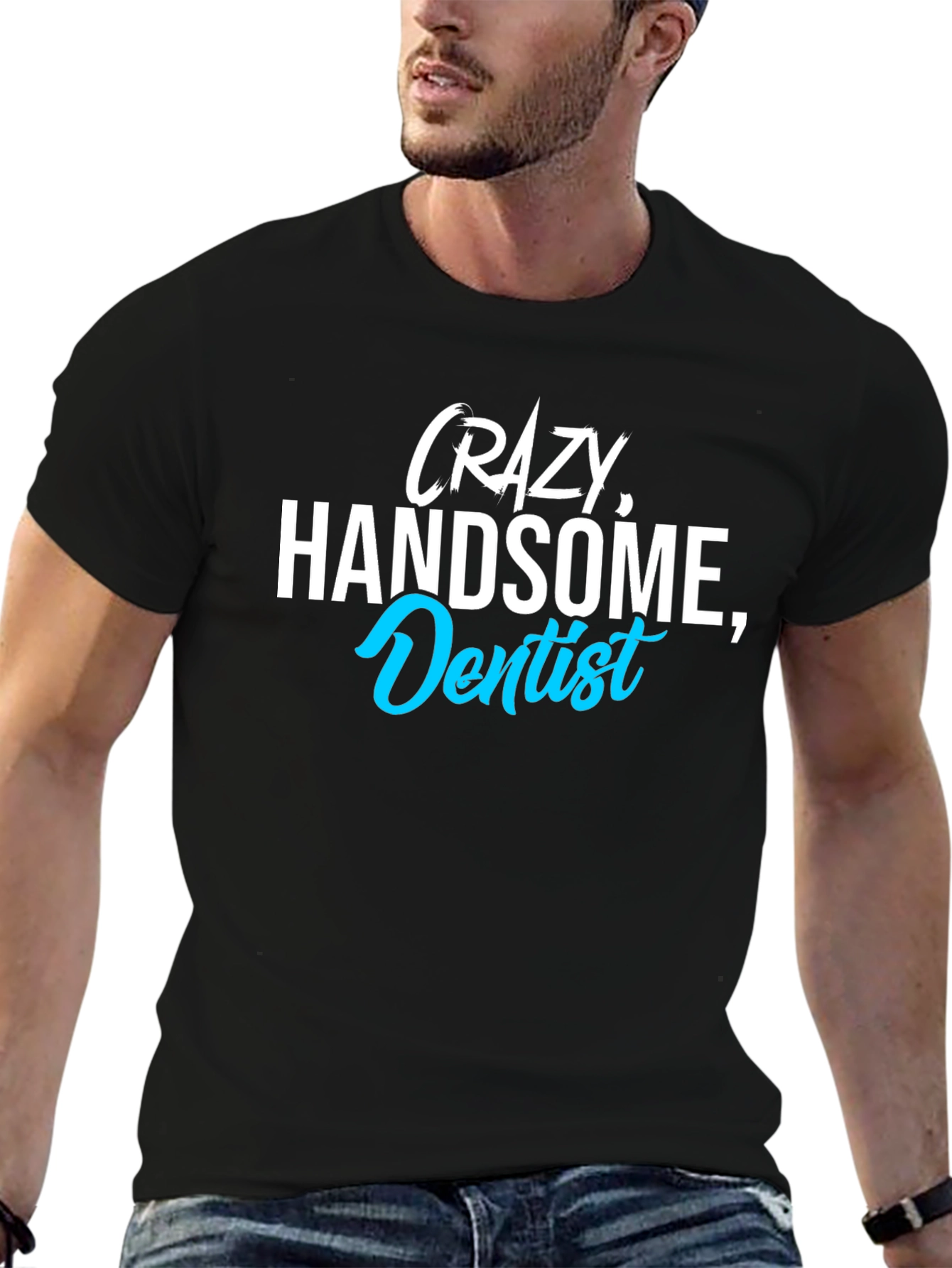 Black Crazy Handsome Dentist T-Shirt - Funny Tee for Dentists view 6