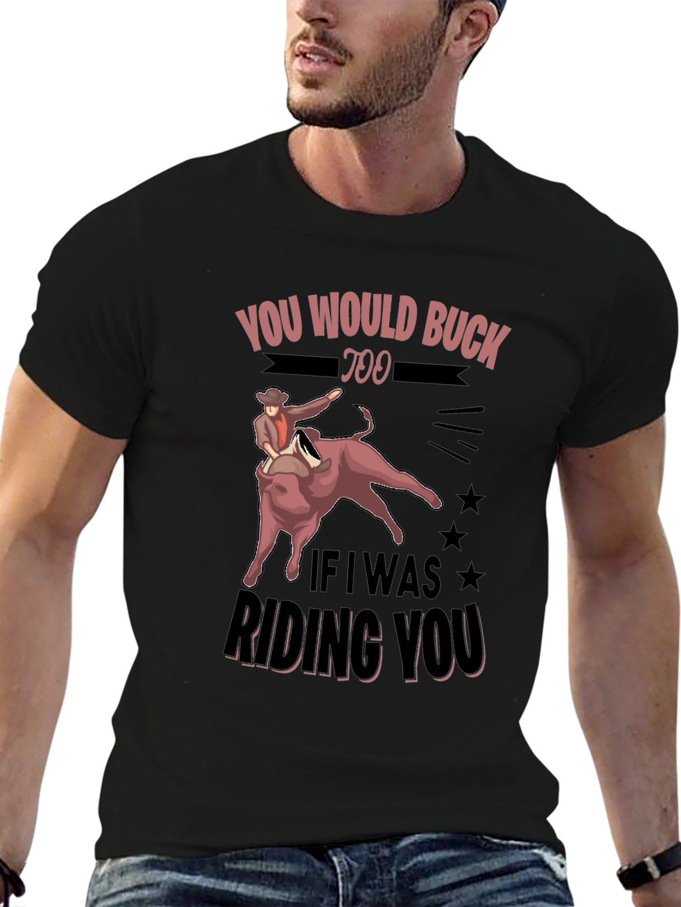 Black You Would Buck Too Funny Rodeo Graphic Tee view 6