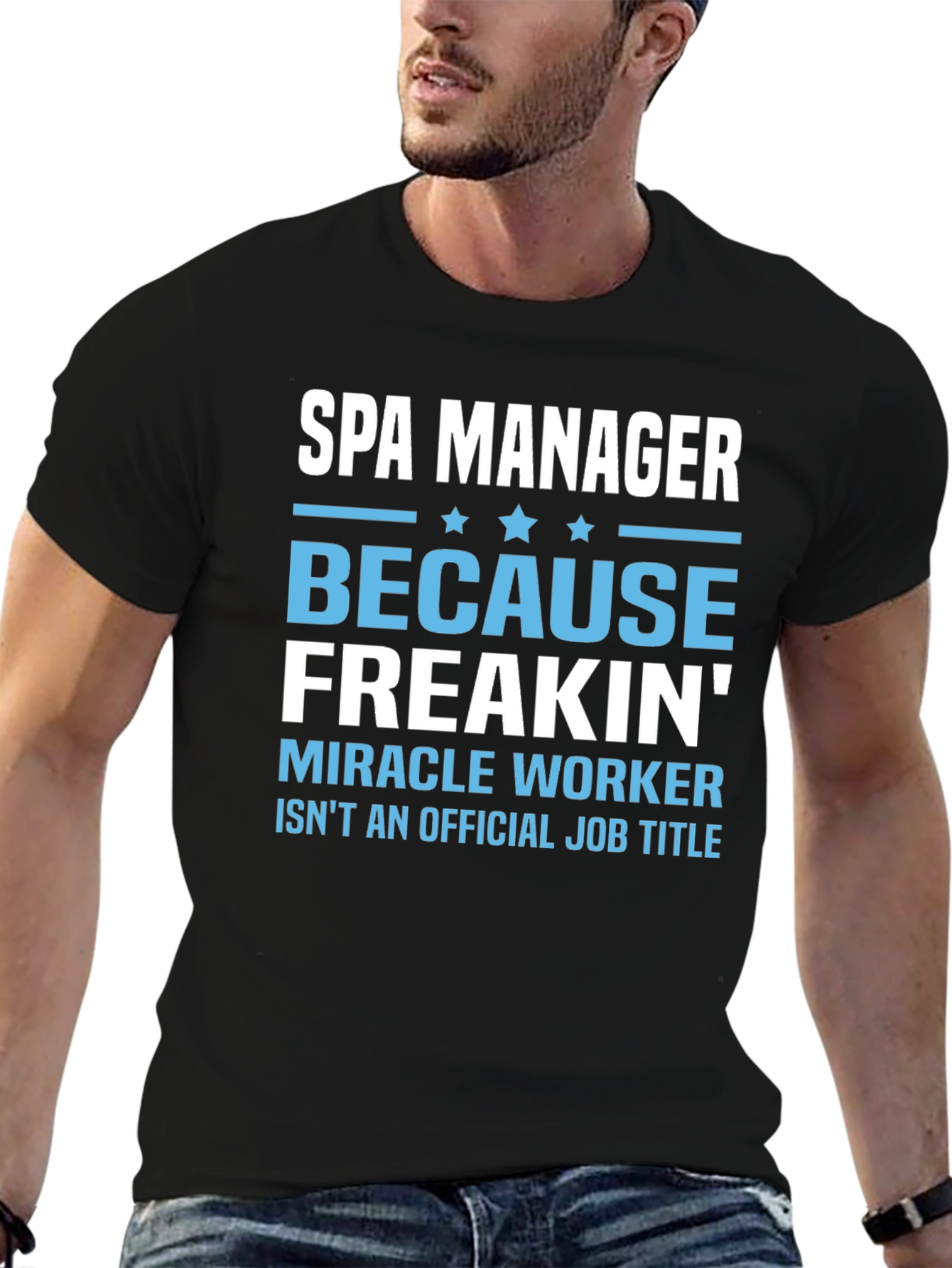Black Spa Manager T-Shirt: Because Freakin' Miracle Worker Isn't a Job Title view 6