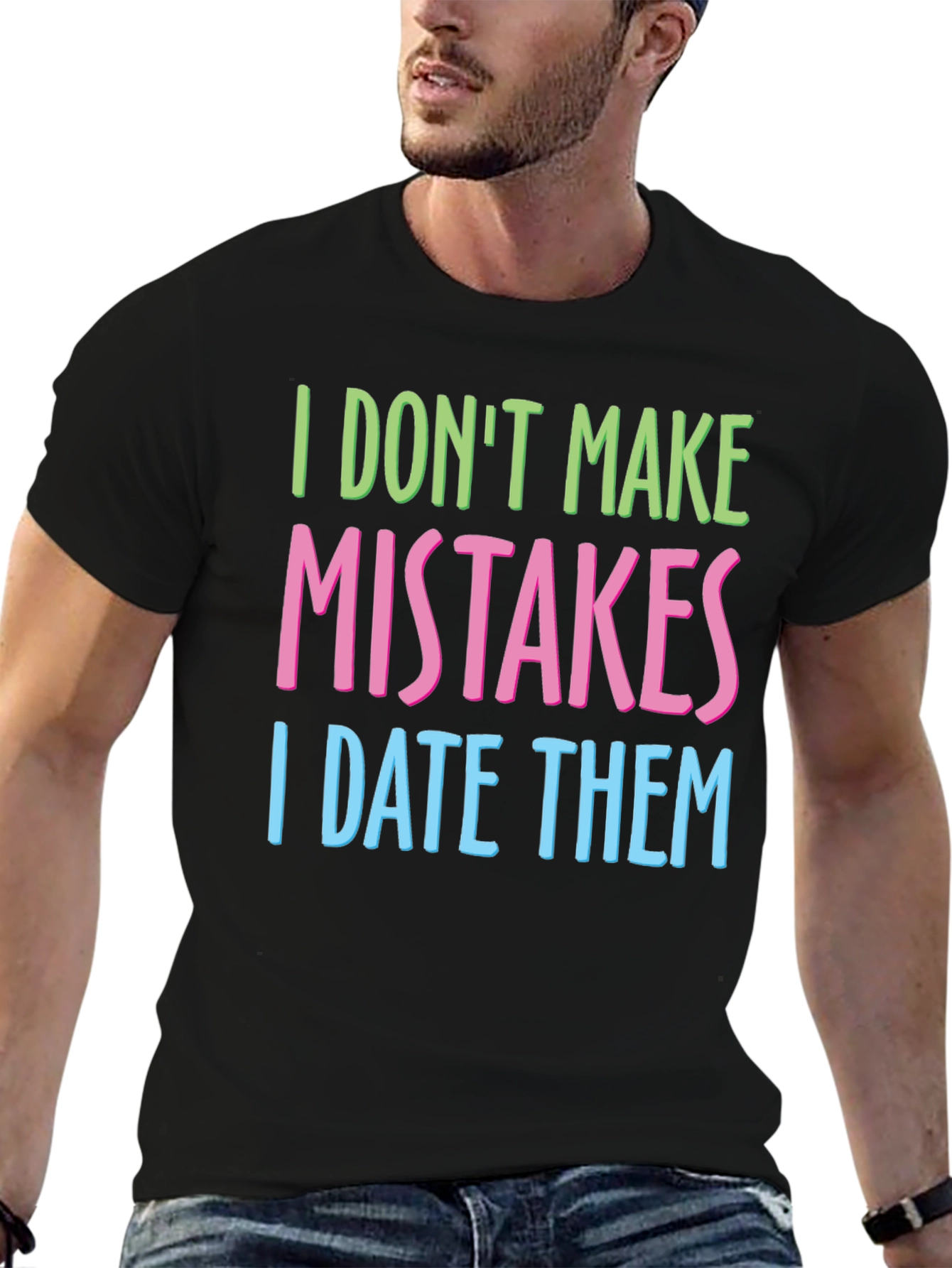 Black I Don't Make Mistakes I Date Them T-Shirt view 6