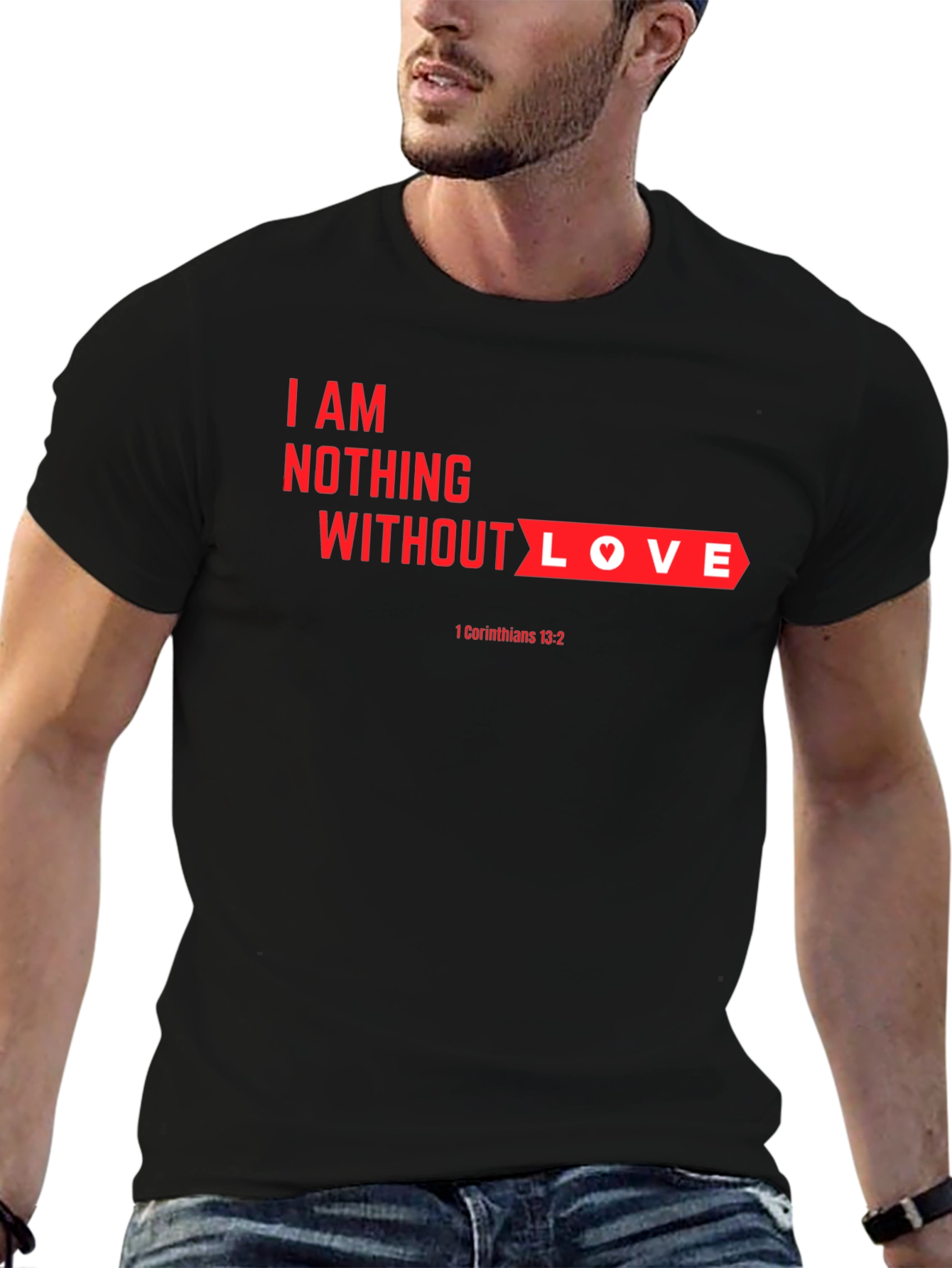Black I am Nothing Without Love T-Shirt view 6