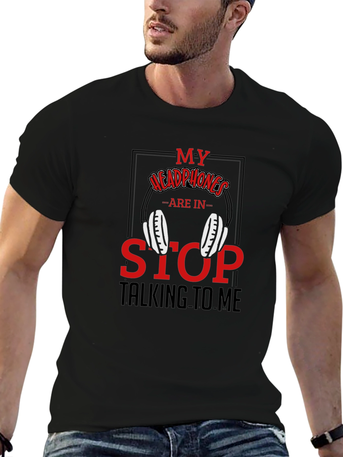 Black My Headphones Are In Stop Talking To Me T-Shirt view 6