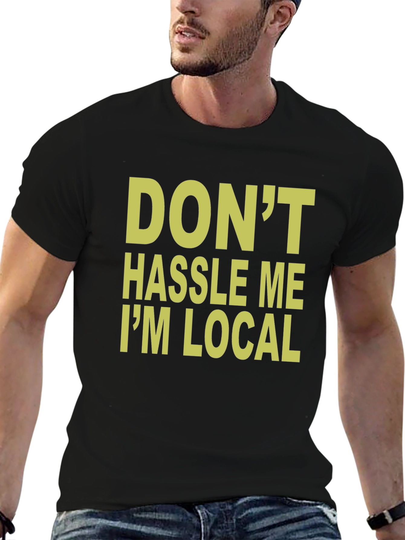 Black Don't Hassle Me I'm Local T-Shirt view 6
