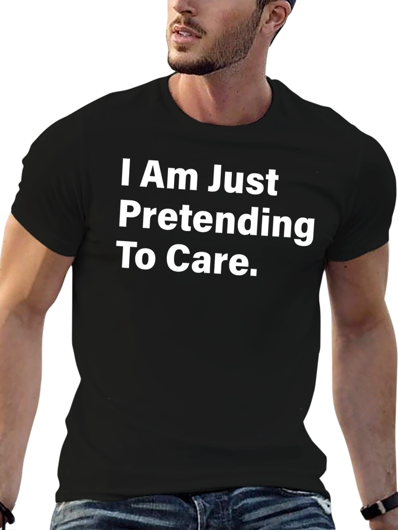 Black Funny Sarcastic T-Shirt - I Am Just Pretending To Care view 6