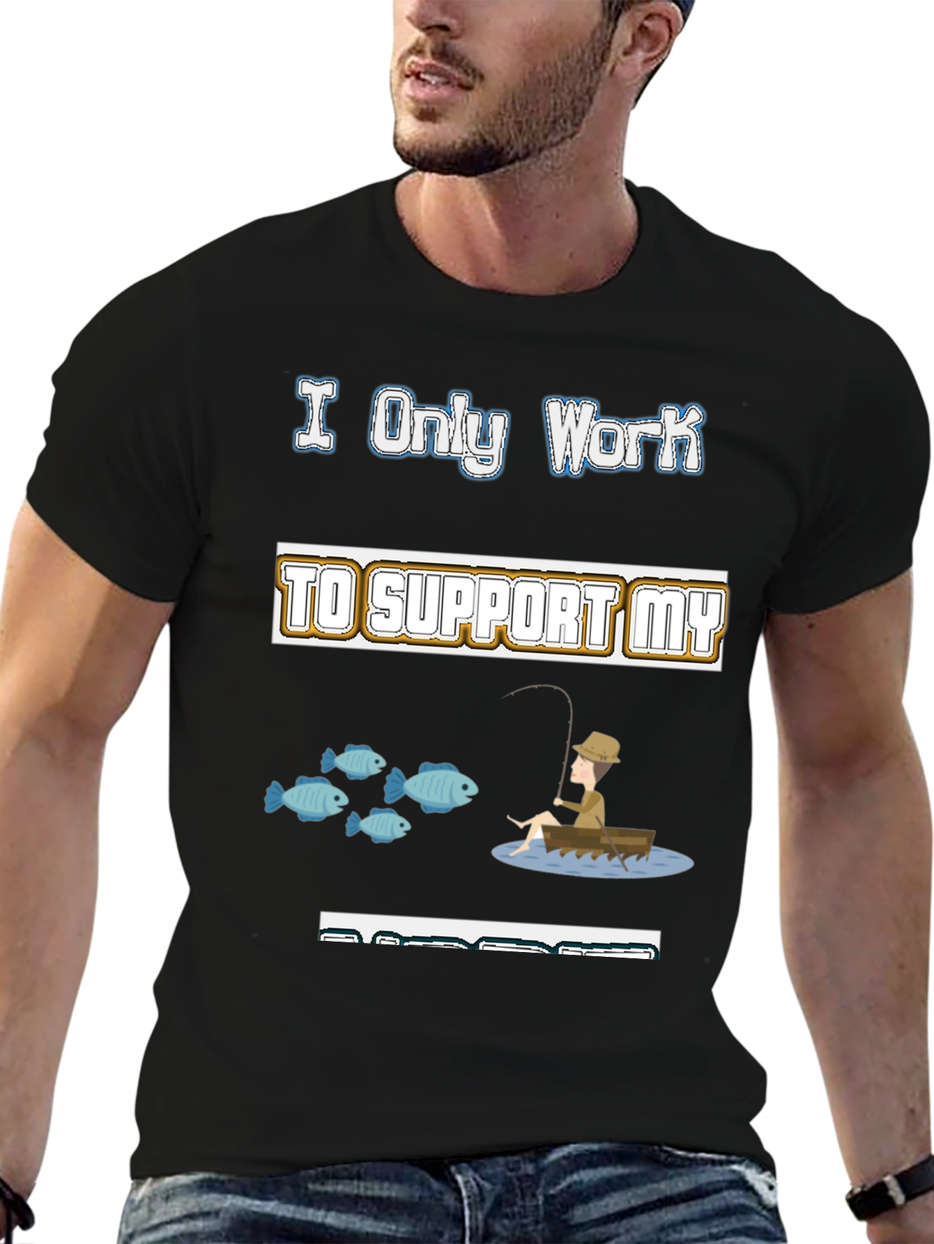Black Fishing Hobby T-Shirt - I Only Work to Support My Fishing view 6