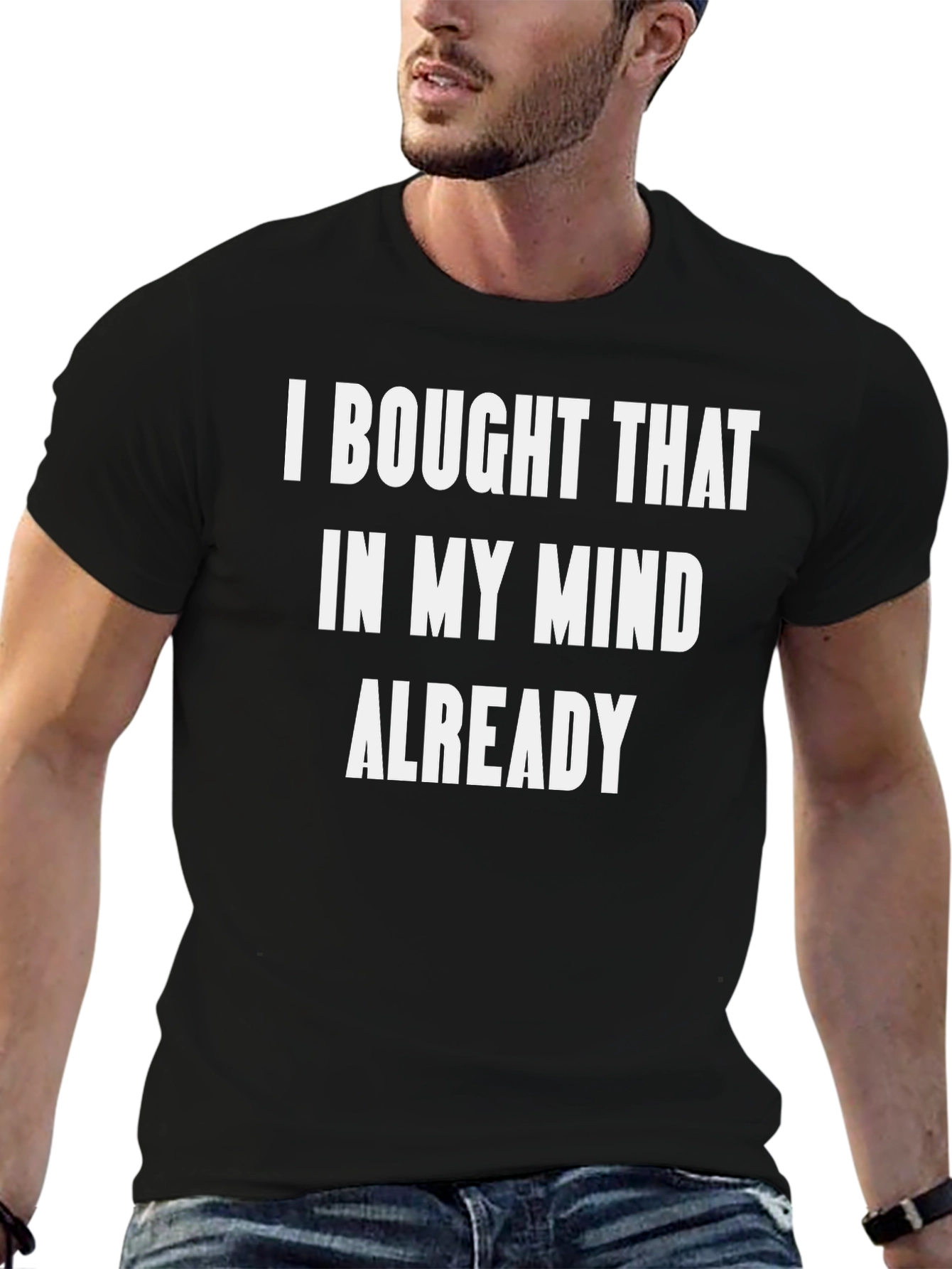 Black Funny "I Bought That In My Mind Already" Black T-Shirt view 6
