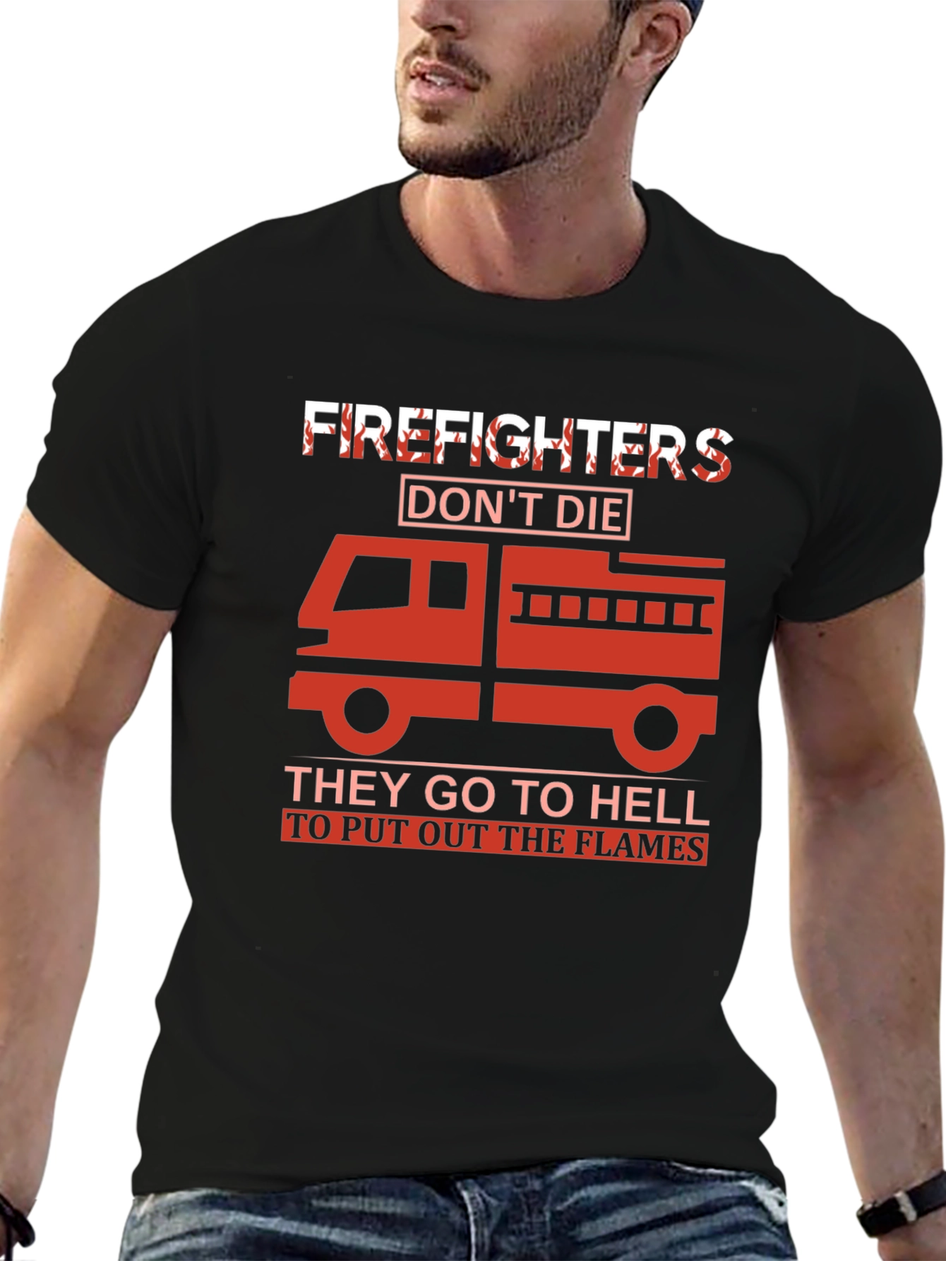 Firefighter T-Shirt - They Go To Hell To Put Out The Flames - 6