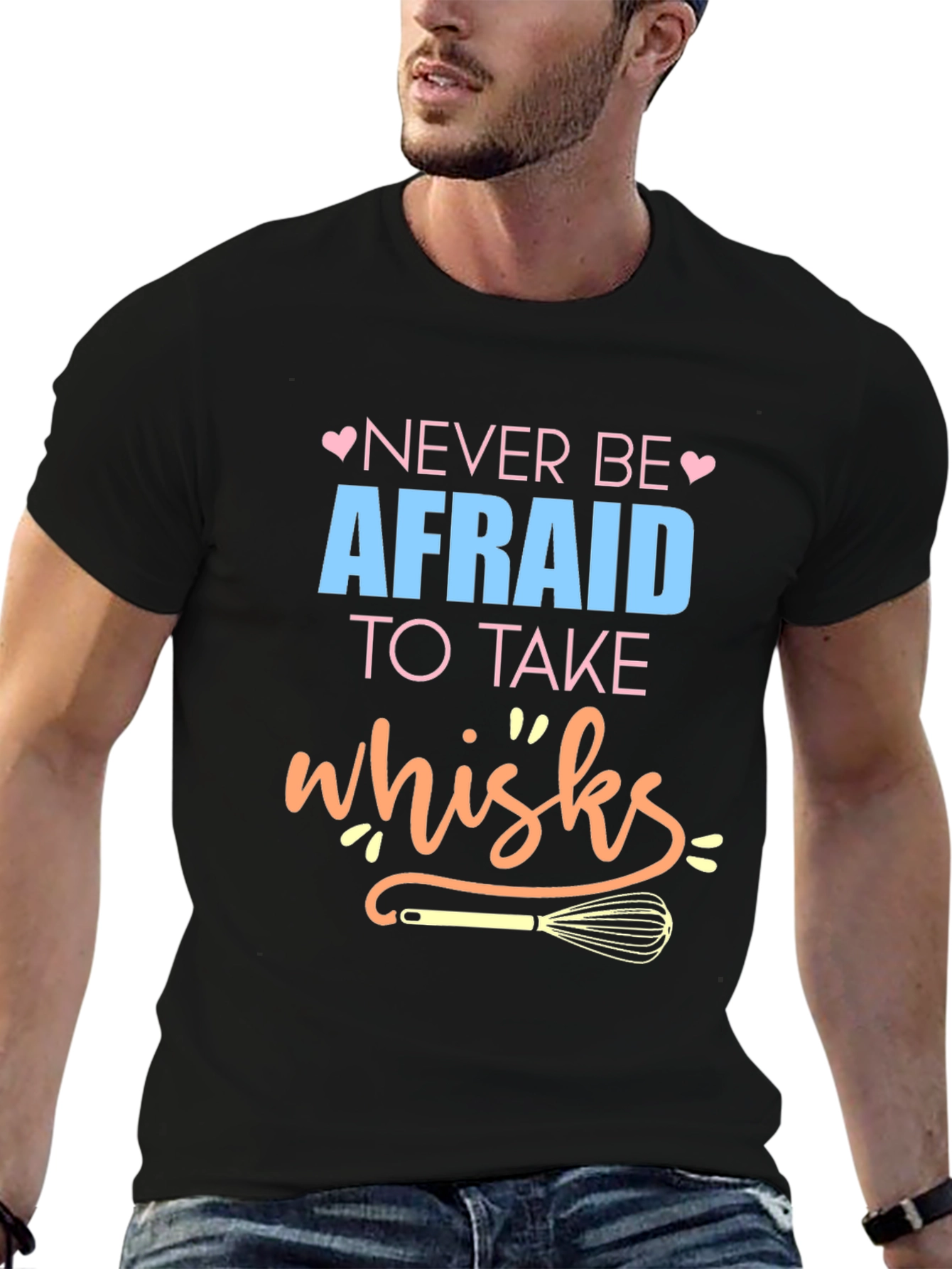 Black Never Be Afraid to Take Whisks - Novelty T-Shirt view 6