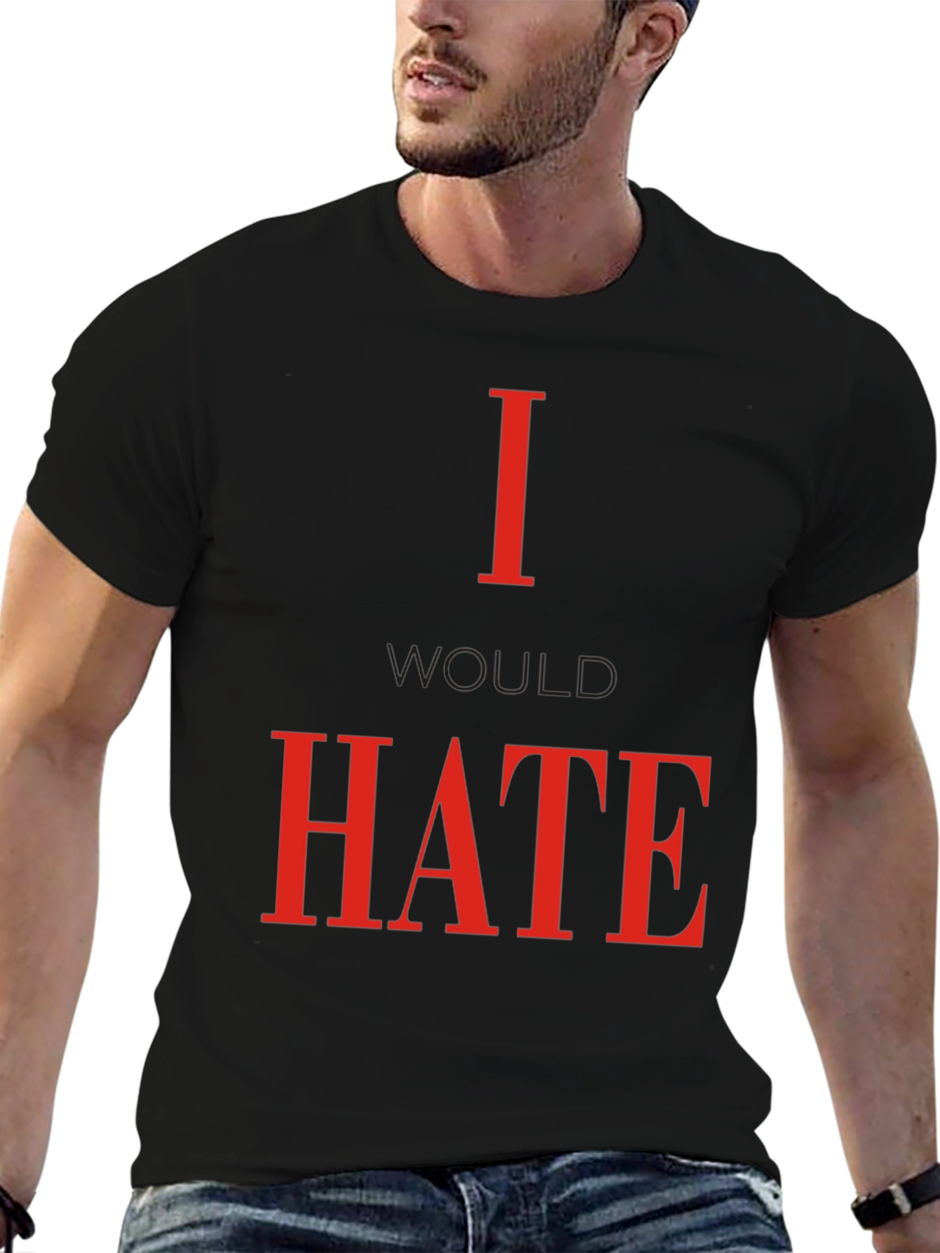 Black I Would Hate T-Shirt - Bold Statement Tee view 6