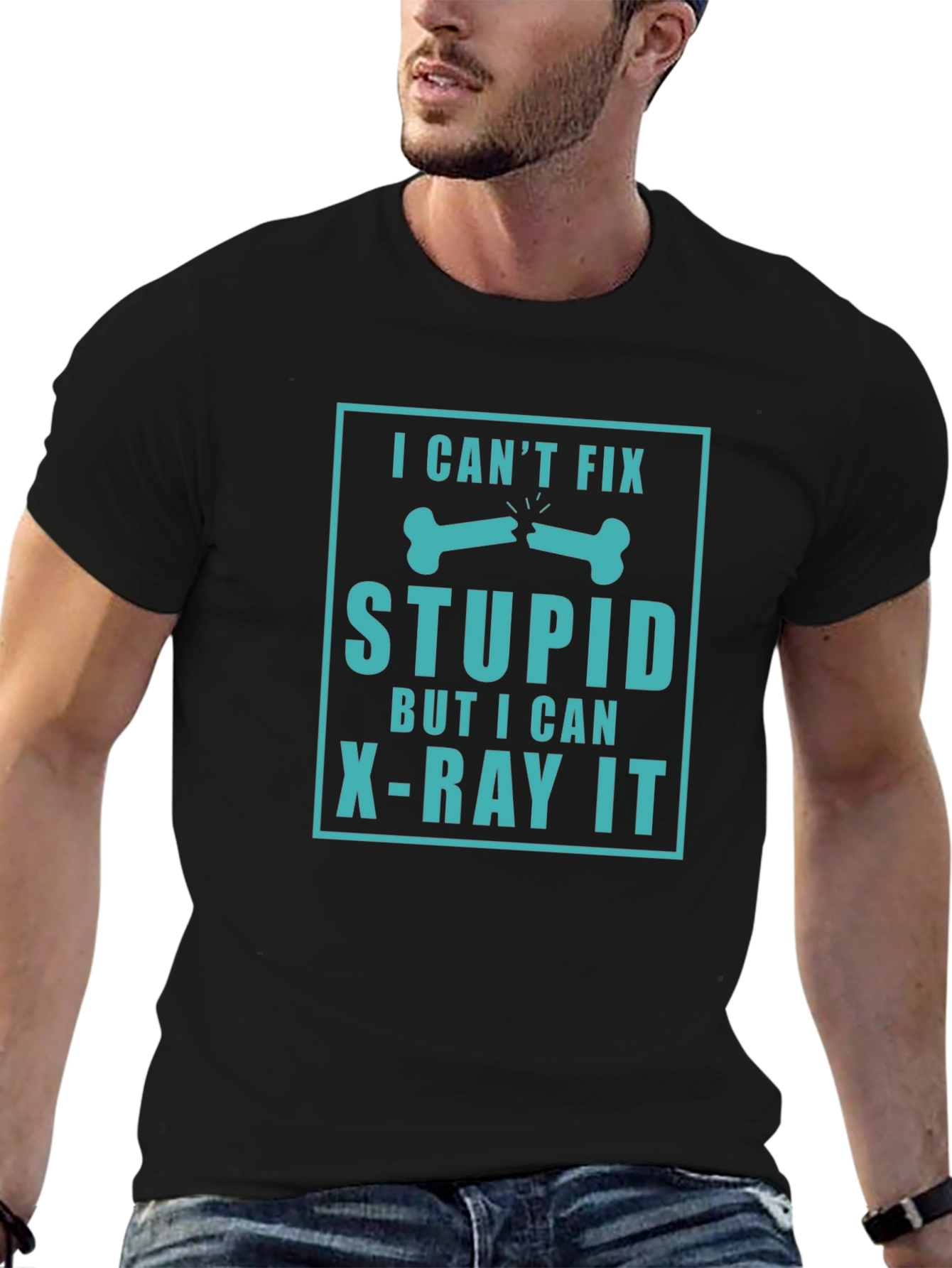 Black Funny X-Ray Technician T-Shirt - "I Can't Fix Stupid" view 6