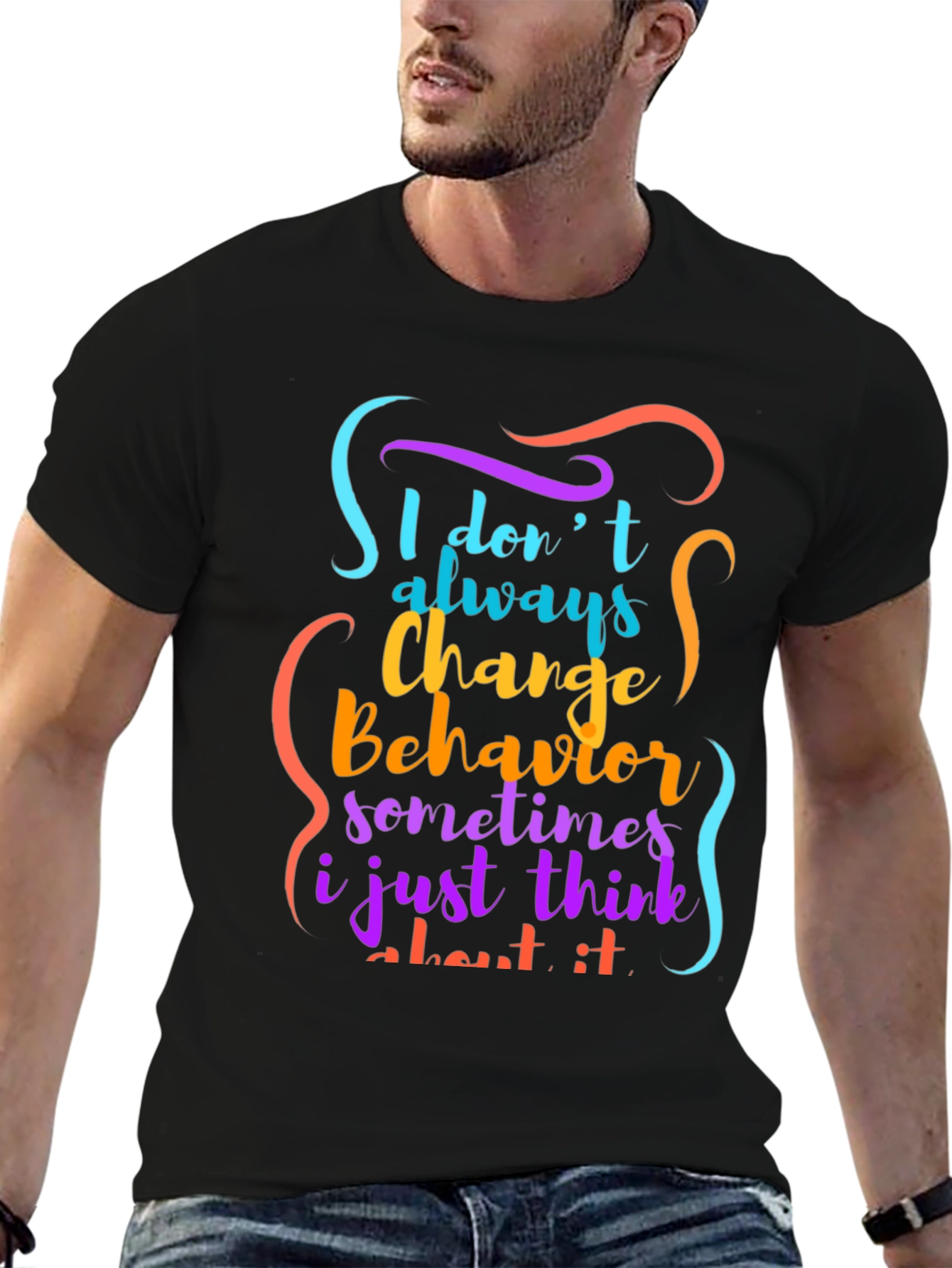 Black Funny 'I Don't Always Change Behavior' Graphic Tee view 6